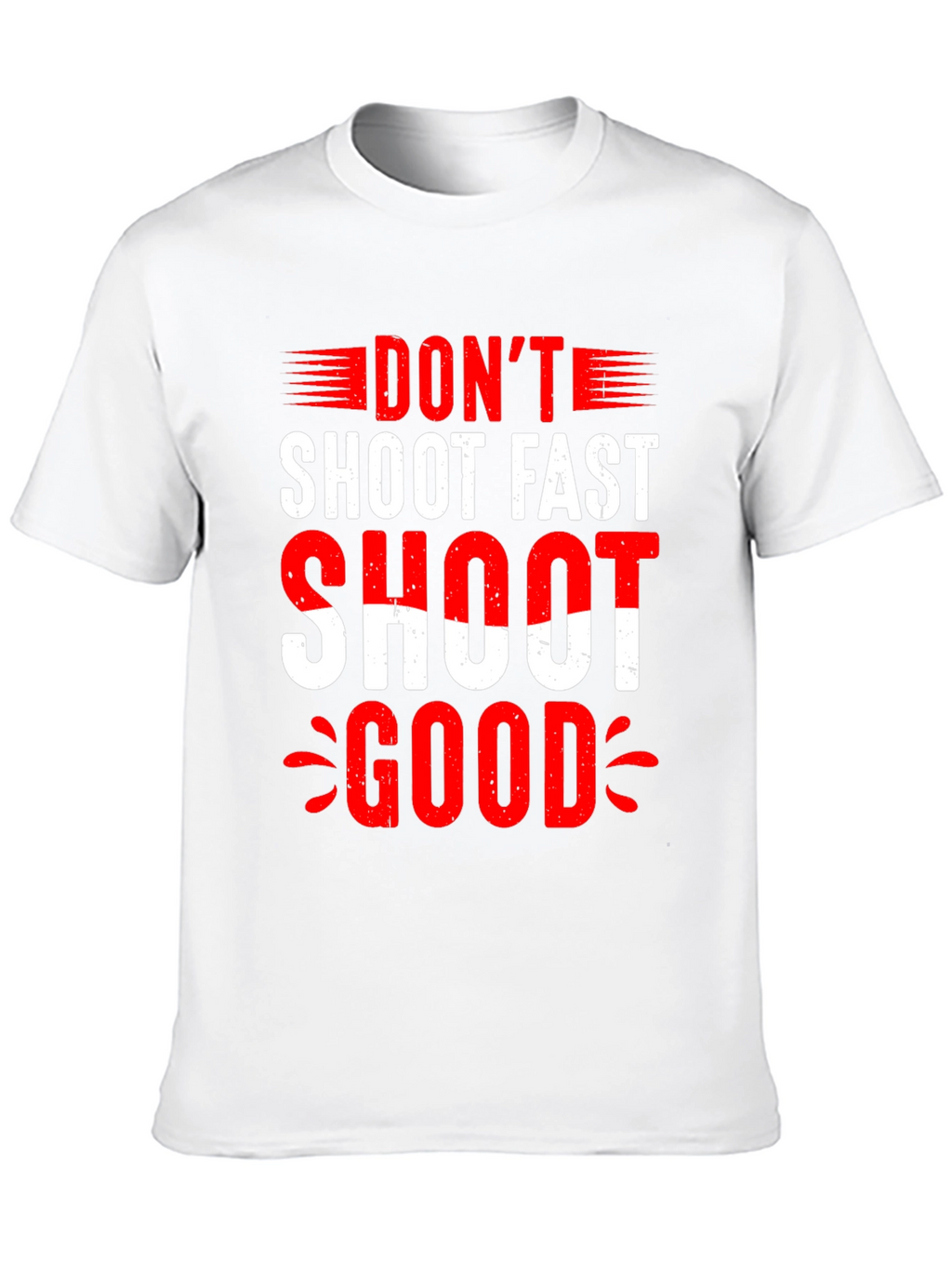 Dont Shoot Fast Shoot Good Graphic Tee