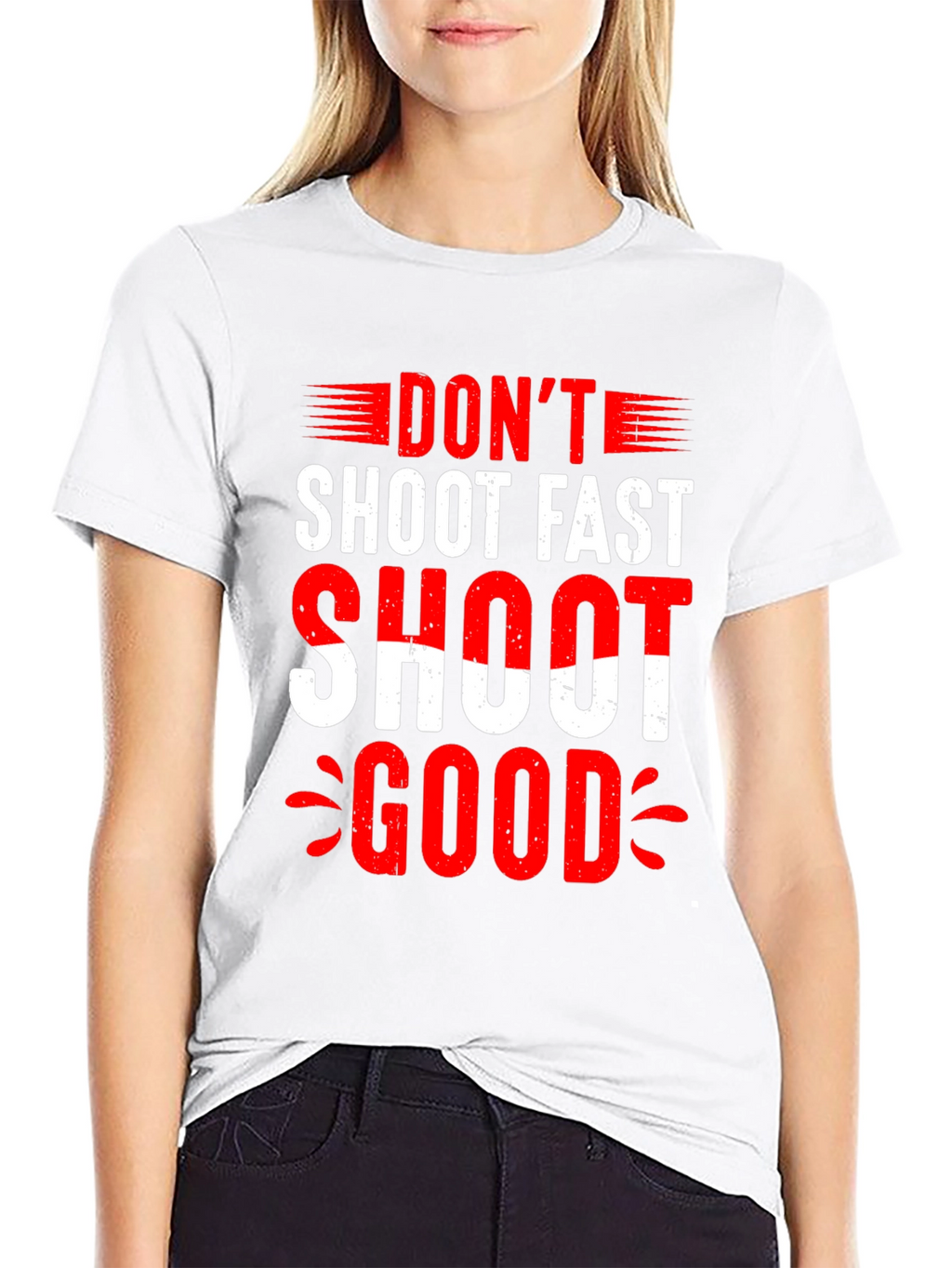 Dont Shoot Fast Shoot Good Graphic Tee