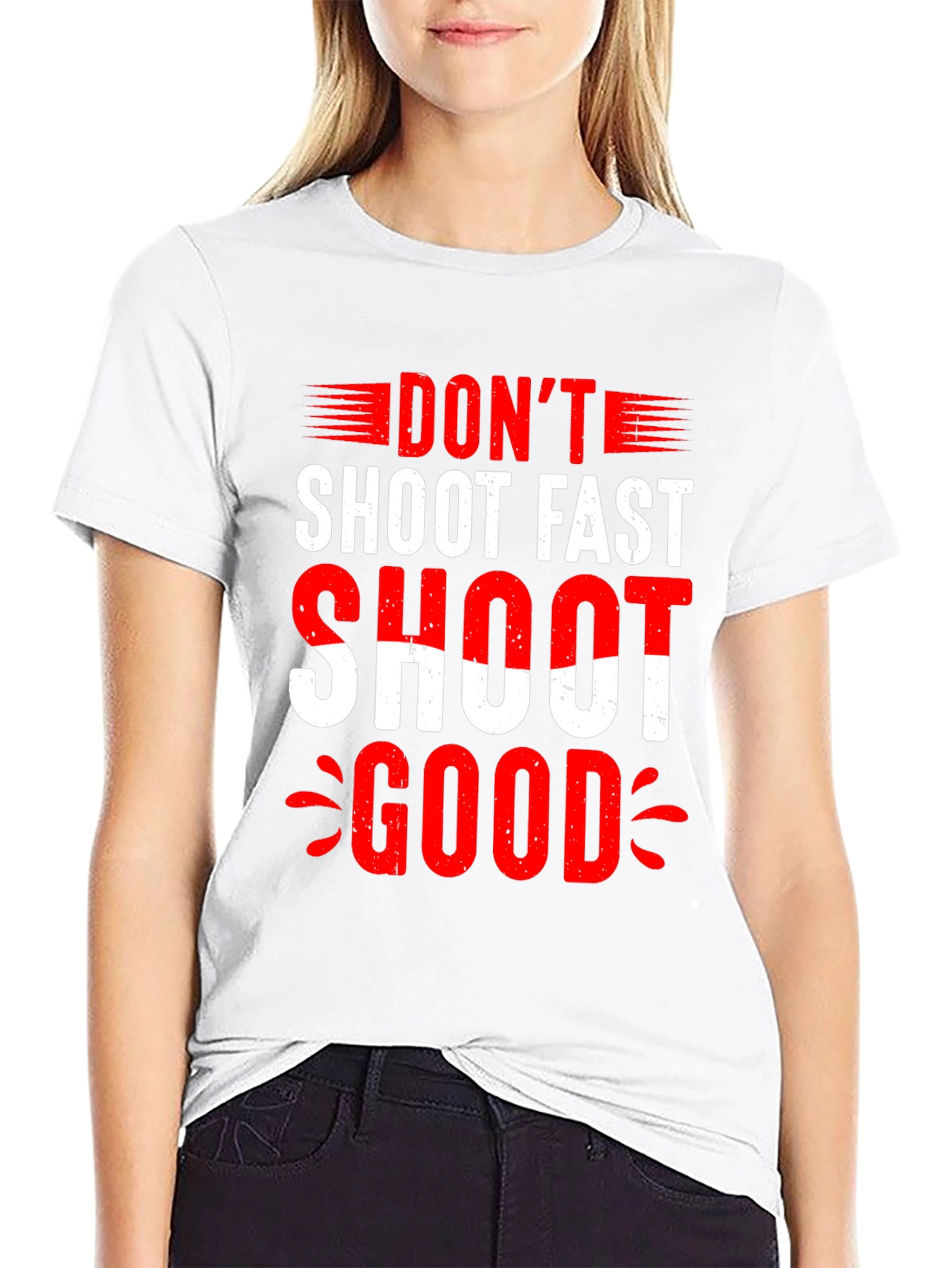 Dont Shoot Fast Shoot Good Graphic Tee