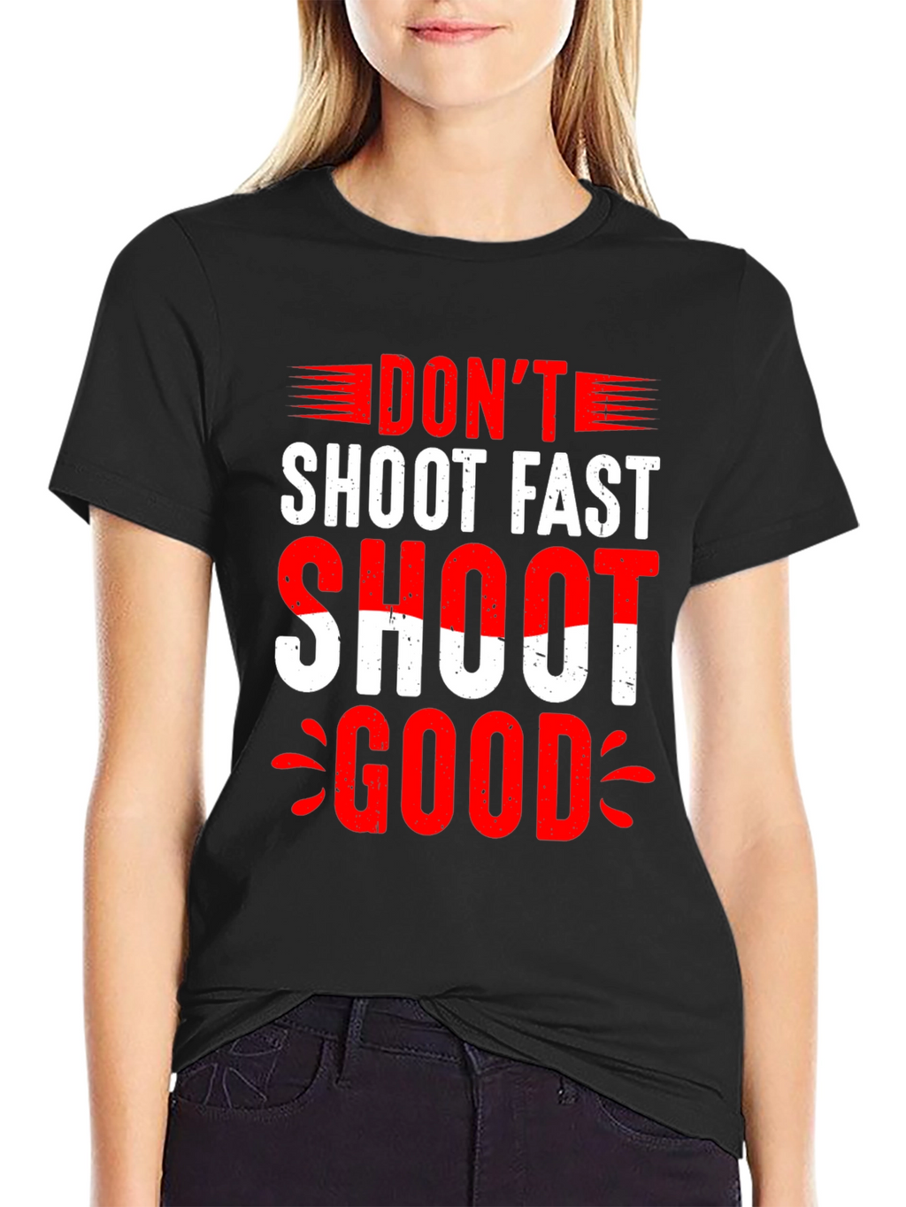 Dont Shoot Fast Shoot Good Graphic Tee