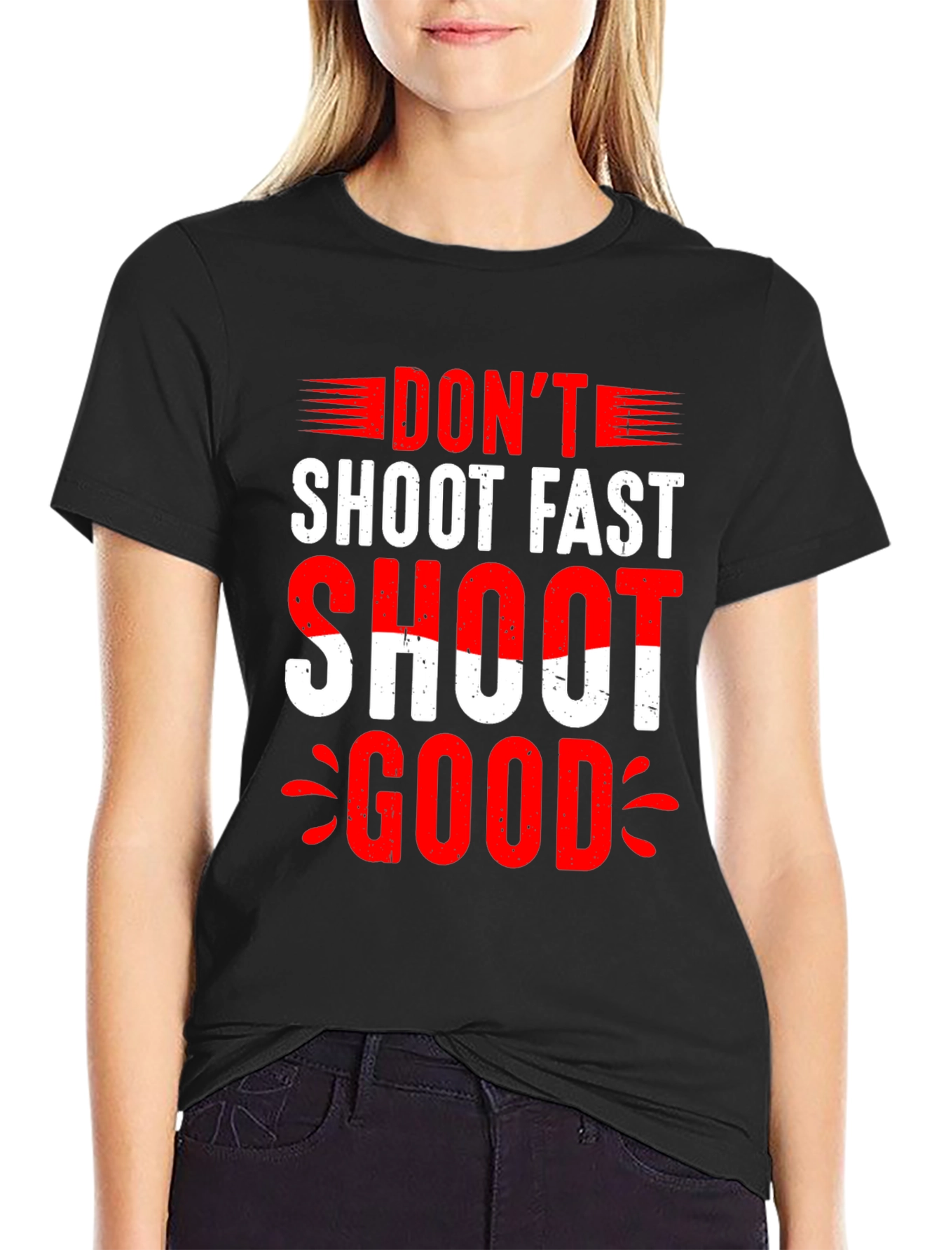 Dont Shoot Fast Shoot Good Graphic Tee