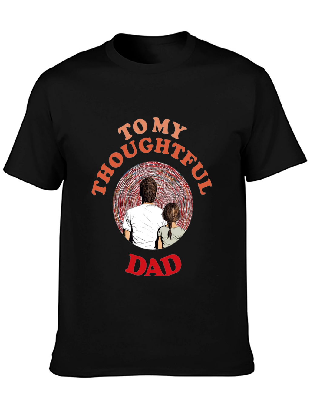 Thoughtful Dad T-Shirt - Sentimental Gift for Father