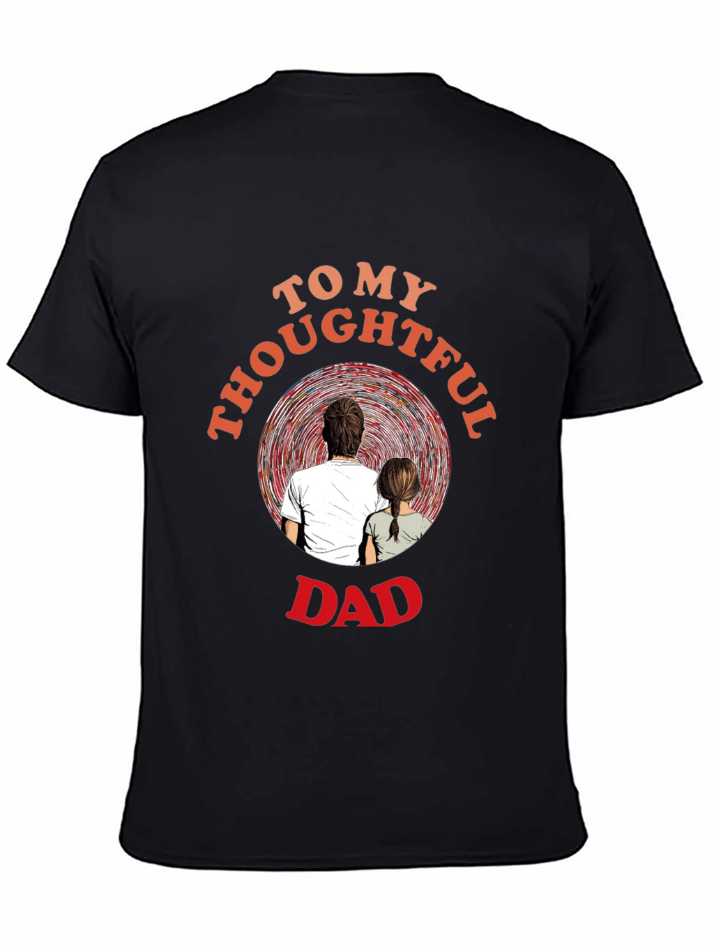 Thoughtful Dad T-Shirt - Sentimental Gift for Father
