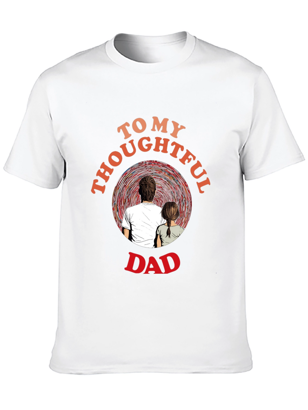 Thoughtful Dad T-Shirt - Sentimental Gift for Father
