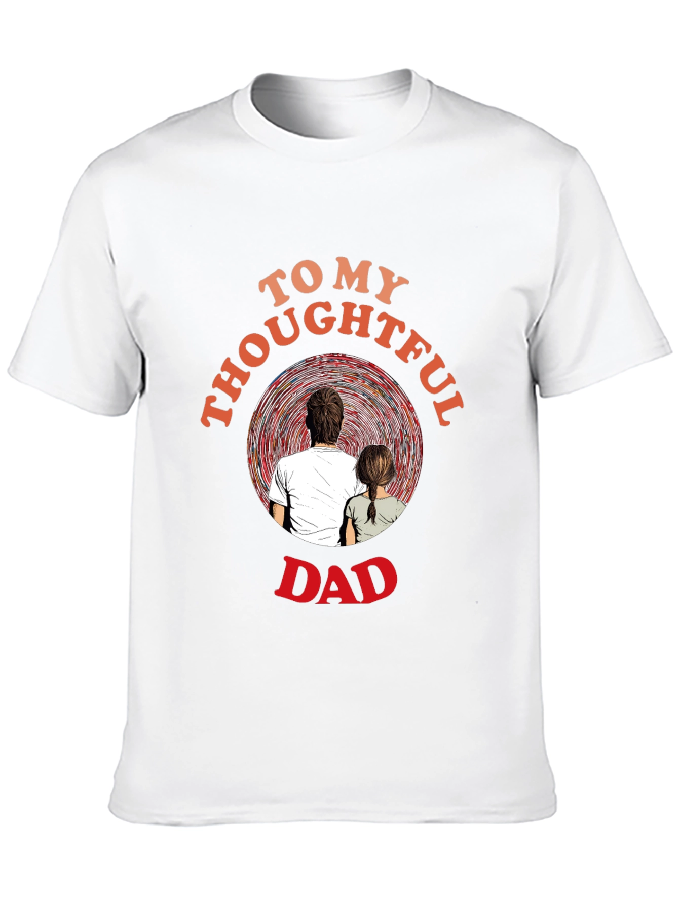 Thoughtful Dad T-Shirt - Sentimental Gift for Father