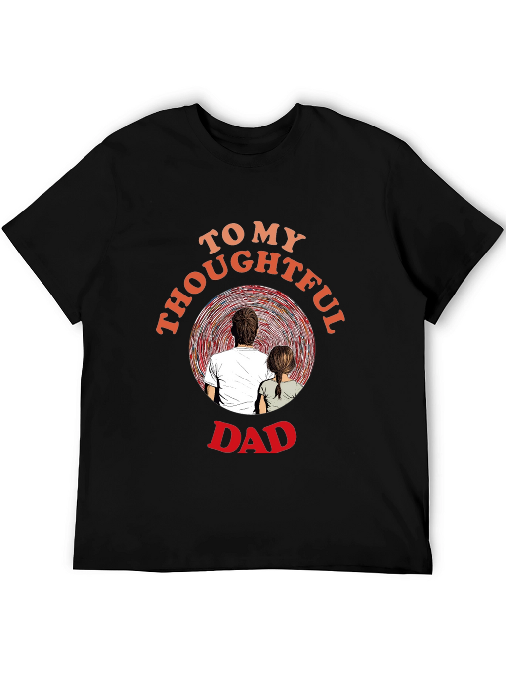Thoughtful Dad T-Shirt - Sentimental Gift for Father