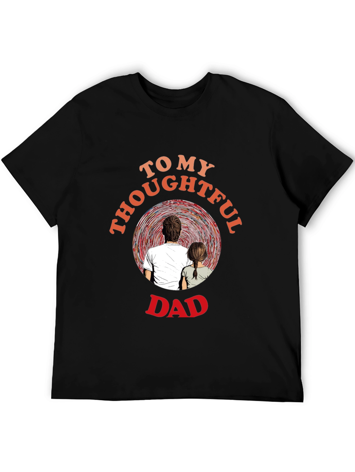 Thoughtful Dad T-Shirt - Sentimental Gift for Father