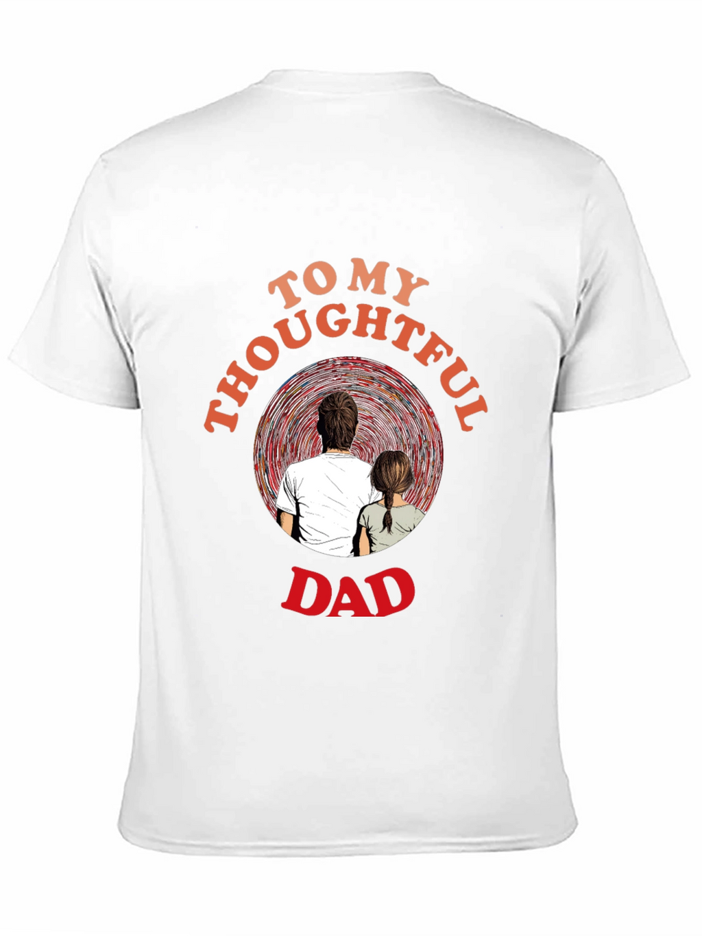 Thoughtful Dad T-Shirt - Sentimental Gift for Father