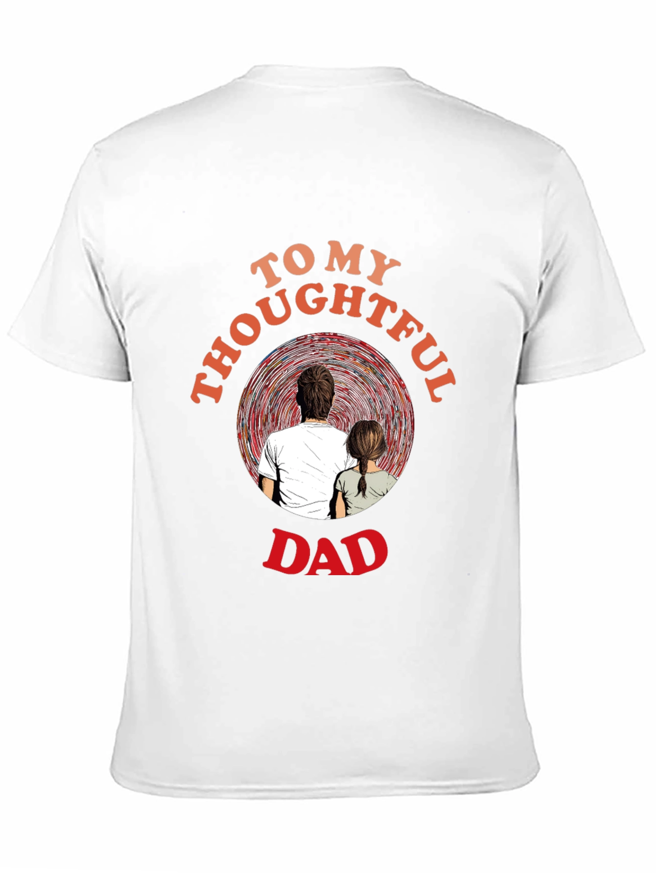 Thoughtful Dad T-Shirt - Sentimental Gift for Father