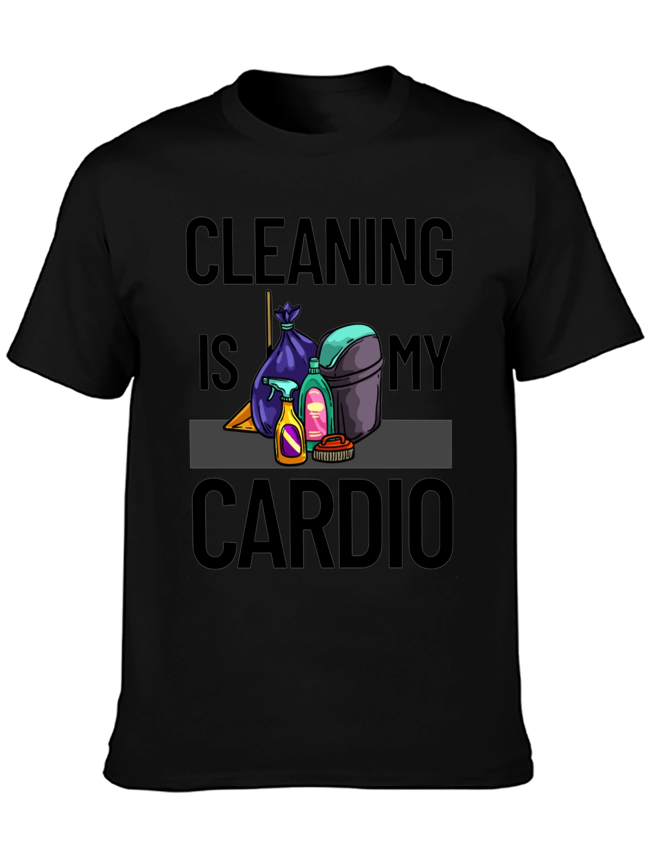 Cleaning is My Cardio T-Shirt