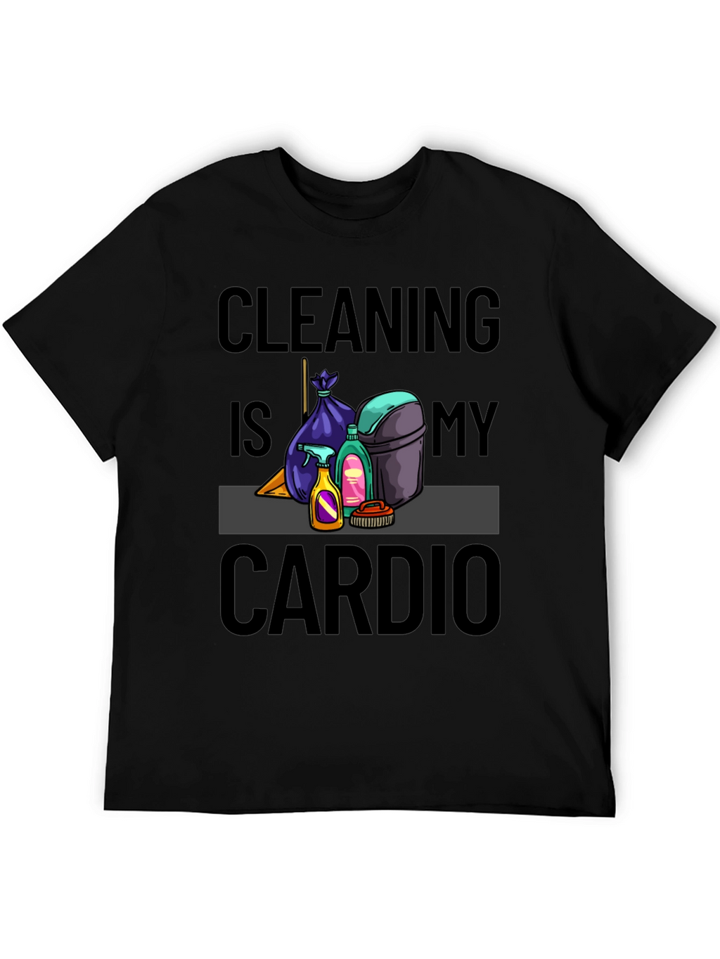 Cleaning is My Cardio T-Shirt