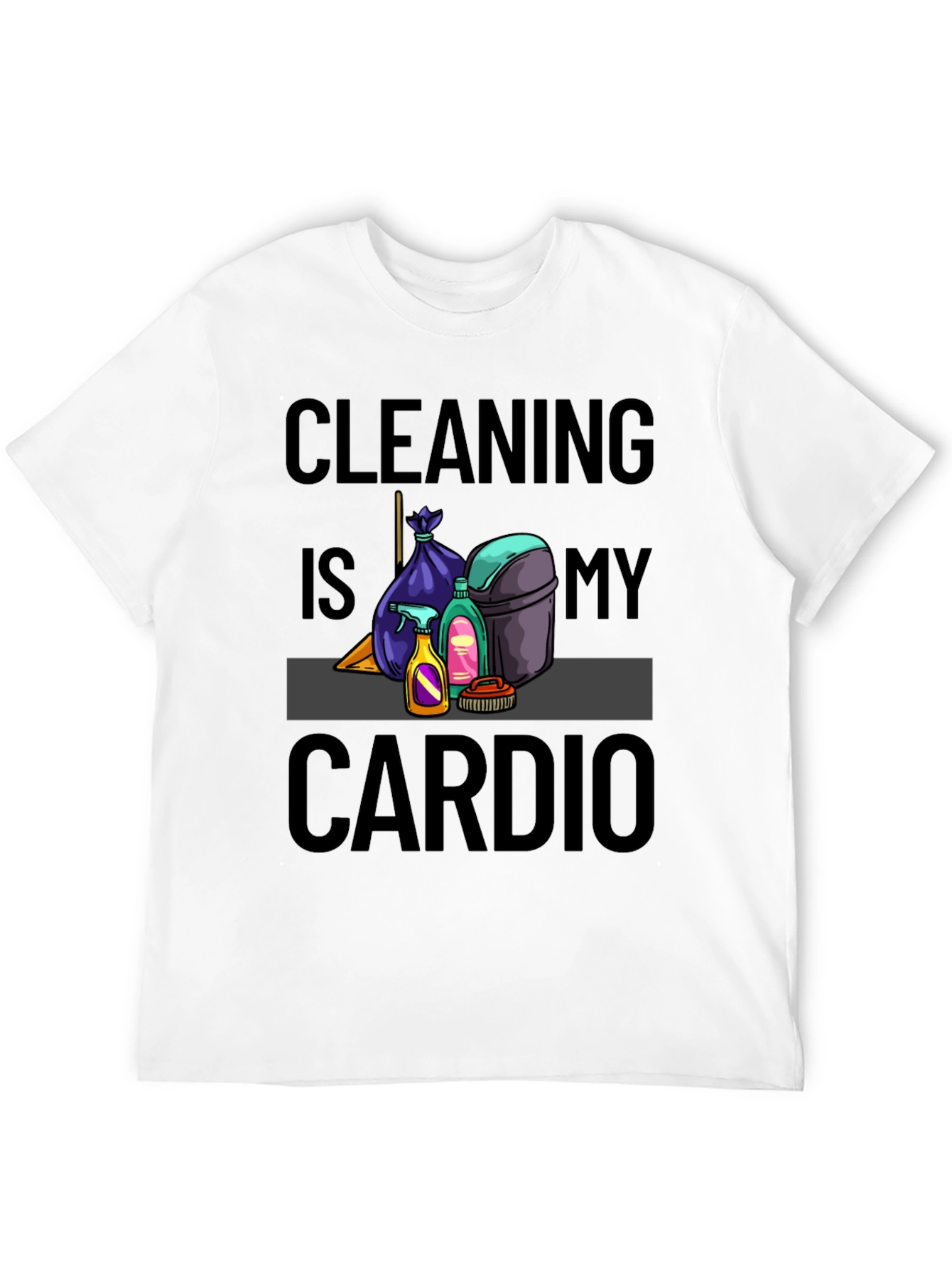 Cleaning is My Cardio T-Shirt