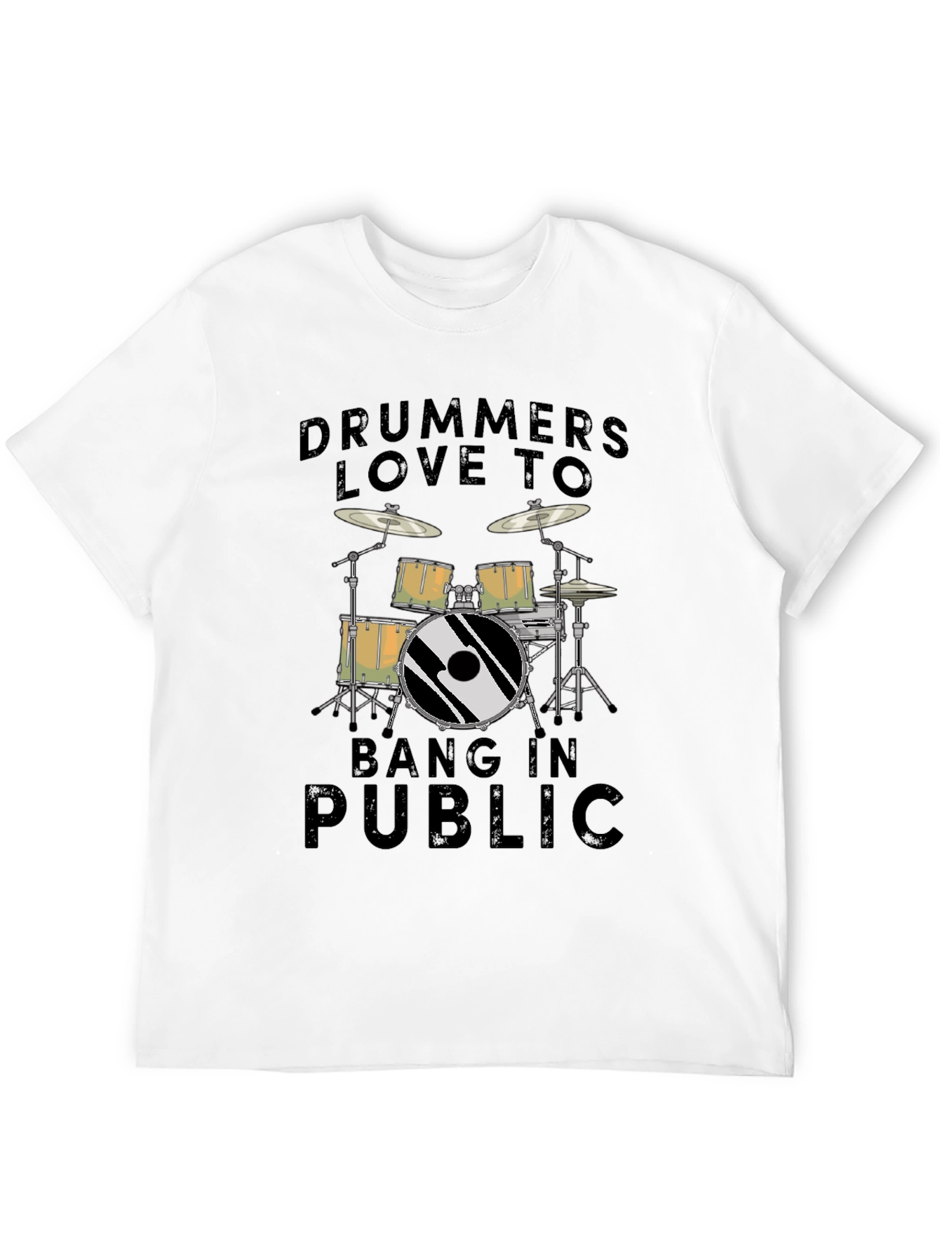 Drummers Love To Bang In Public T-Shirt - Black