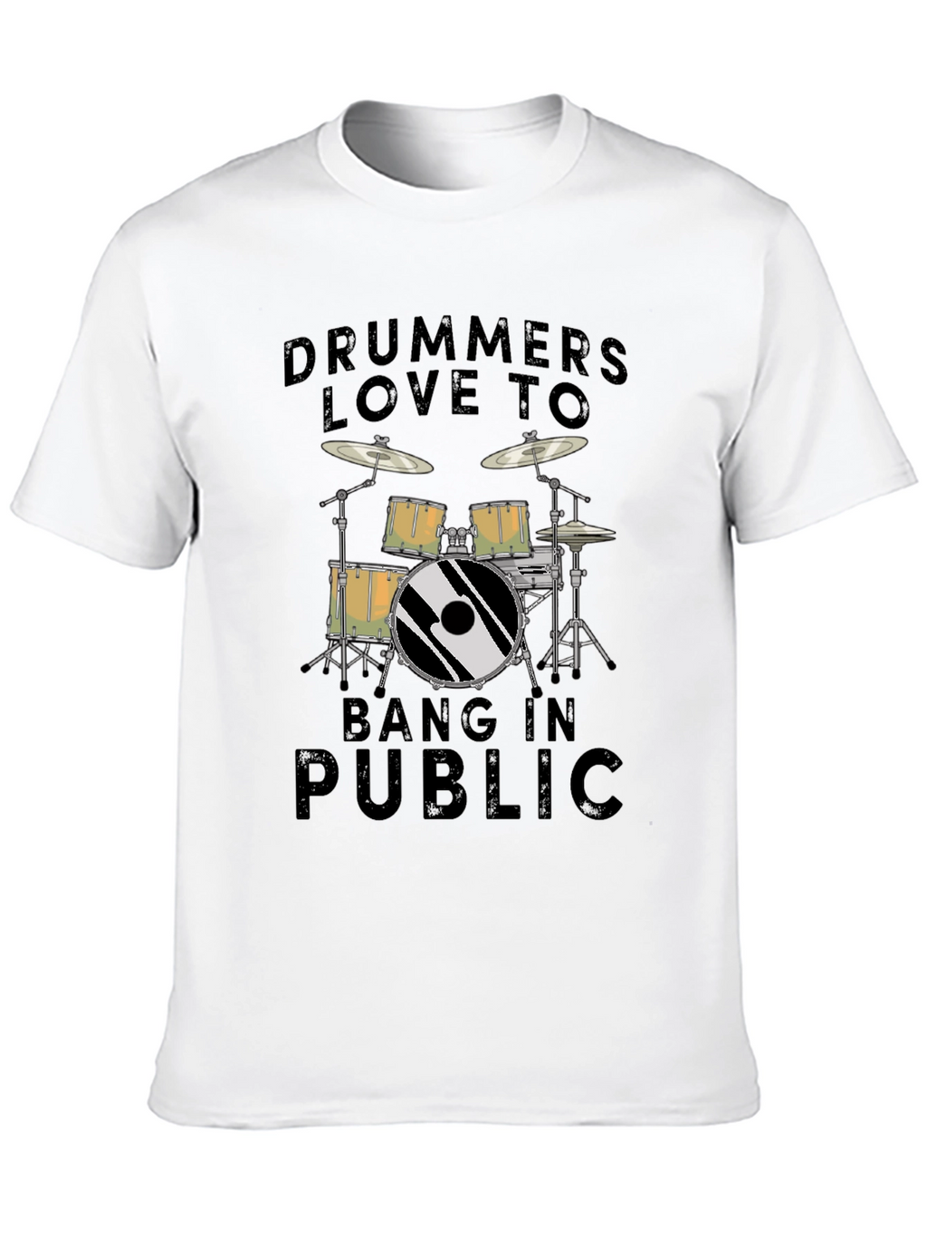 Drummers Love To Bang In Public T-Shirt - Black