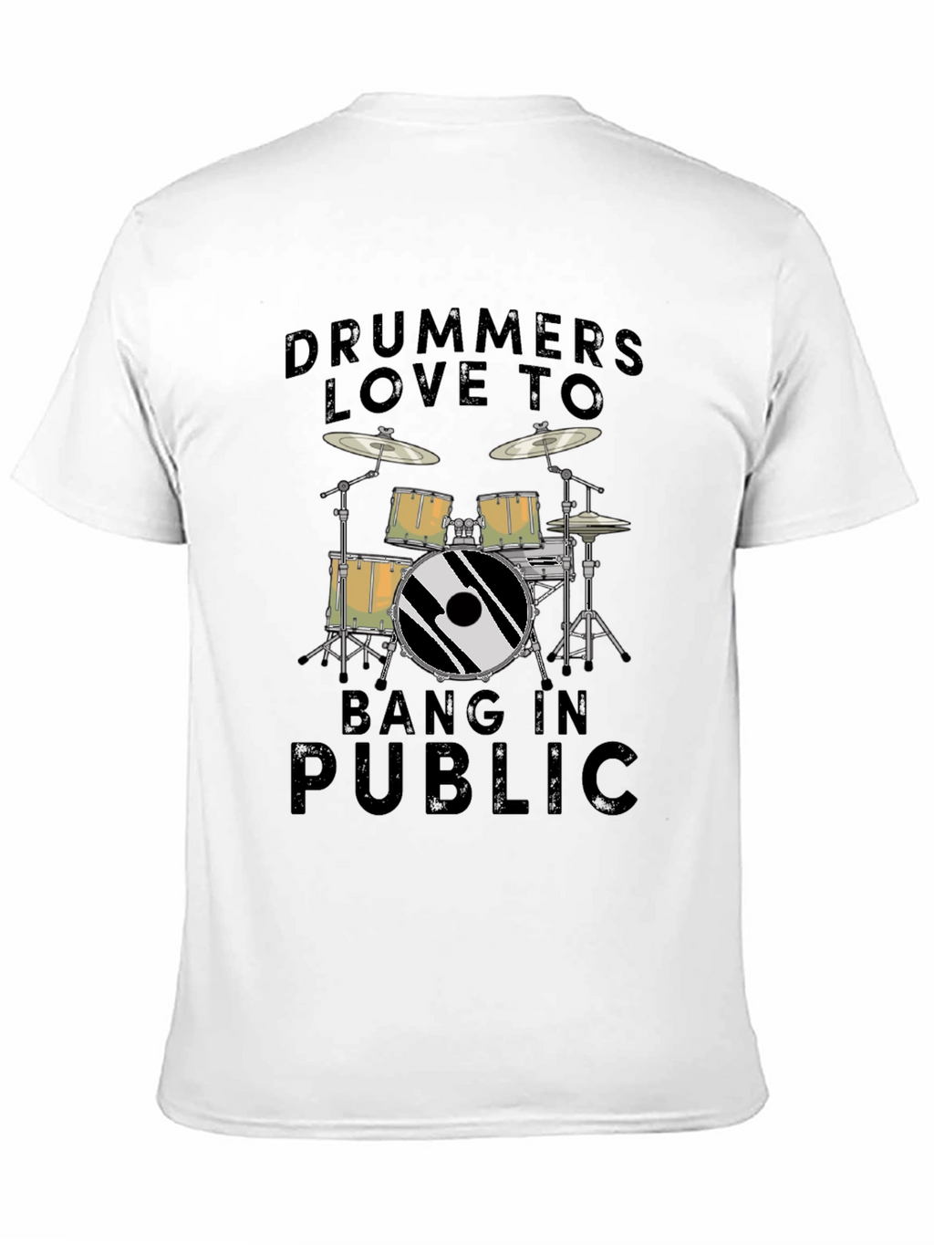 Drummers Love To Bang In Public T-Shirt - Black