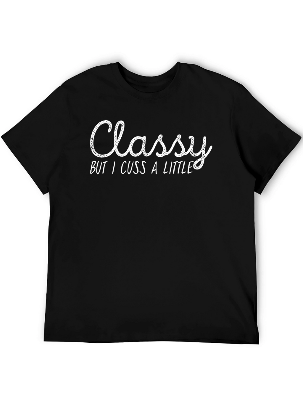 Classy but I Cuss a Little T-Shirt
