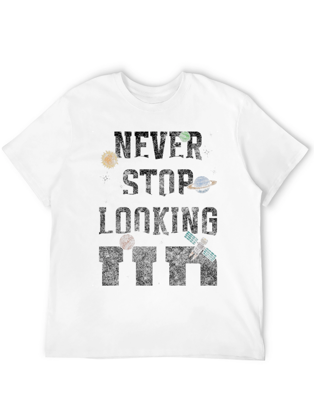 Never Stop Looking T-Shirt - Space Inspired Design