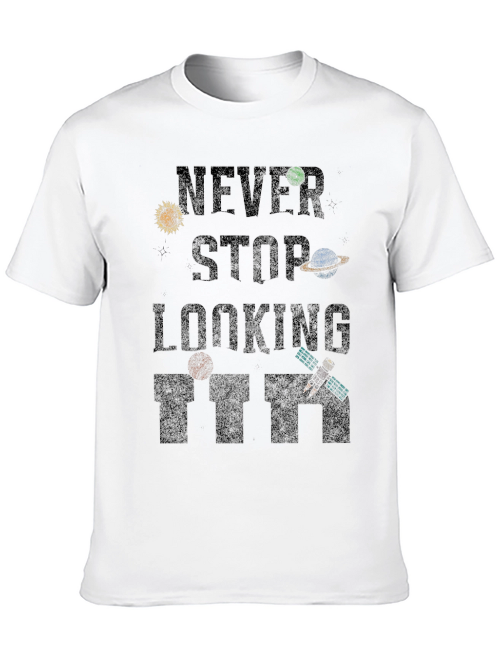 Never Stop Looking T-Shirt - Space Inspired Design