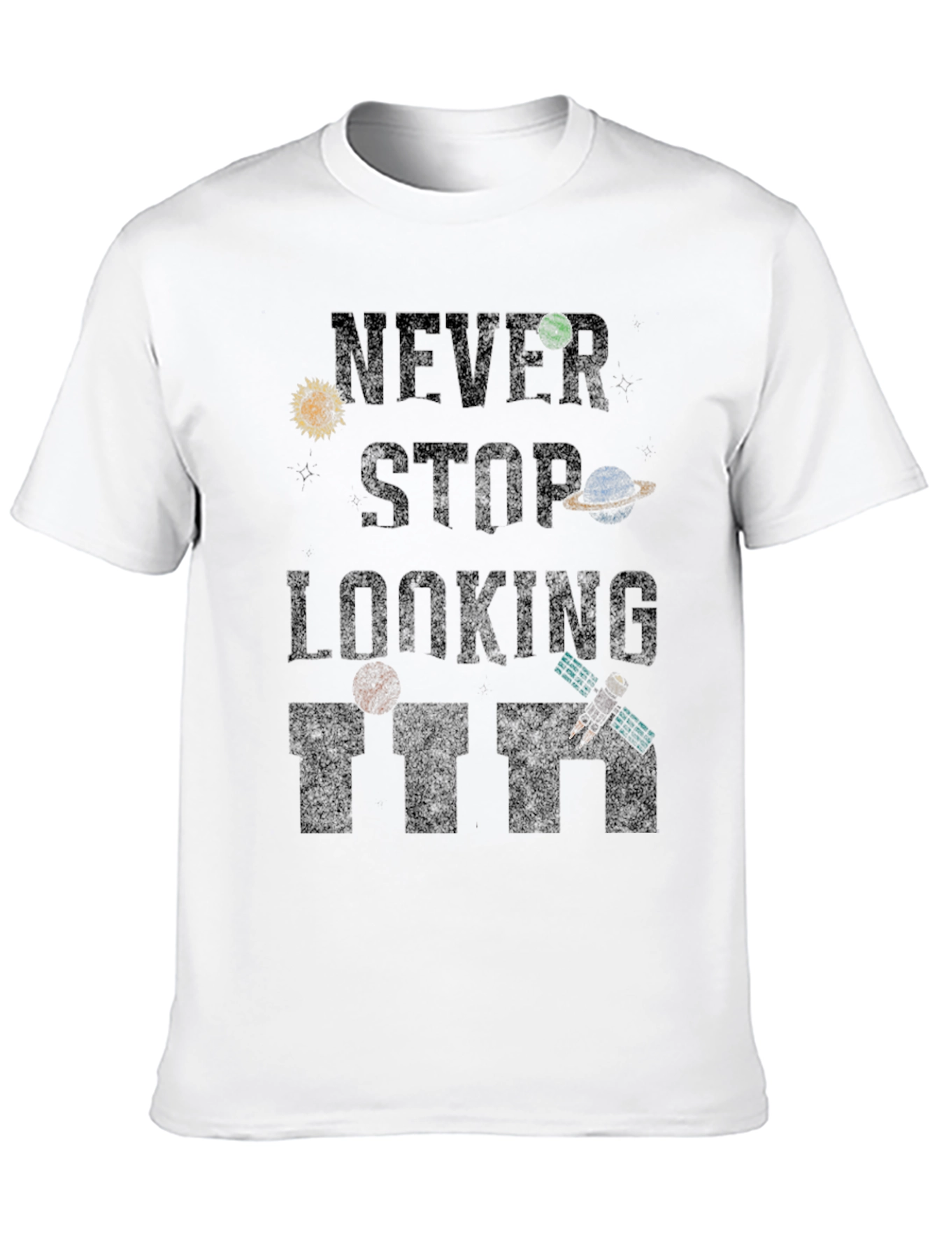 Never Stop Looking T-Shirt - Space Inspired Design