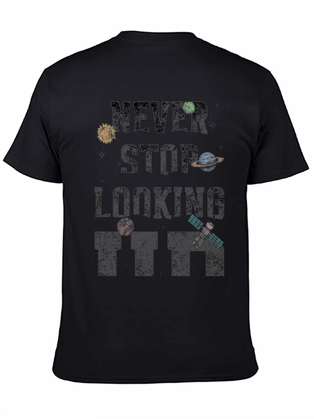 Never Stop Looking T-Shirt - Space Inspired Design