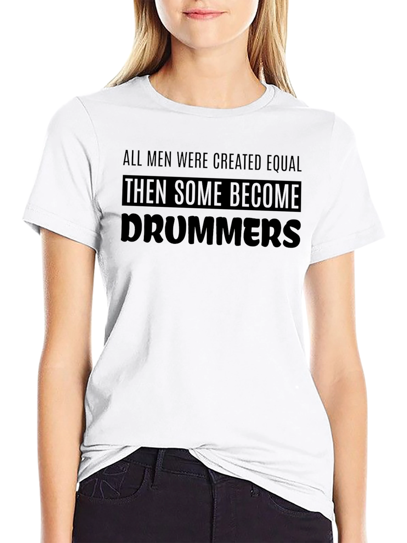 Drummer T-Shirt: All Men Are Created Equal