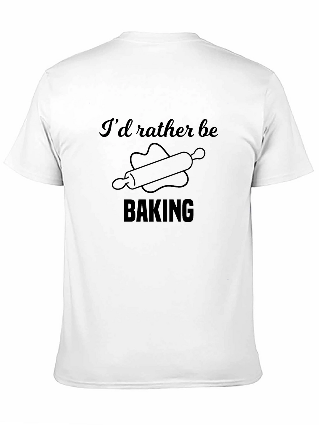 Id Rather Be Baking T-Shirt