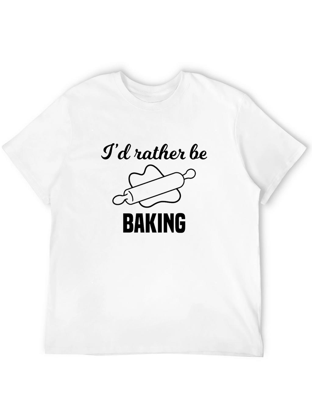 Id Rather Be Baking T-Shirt