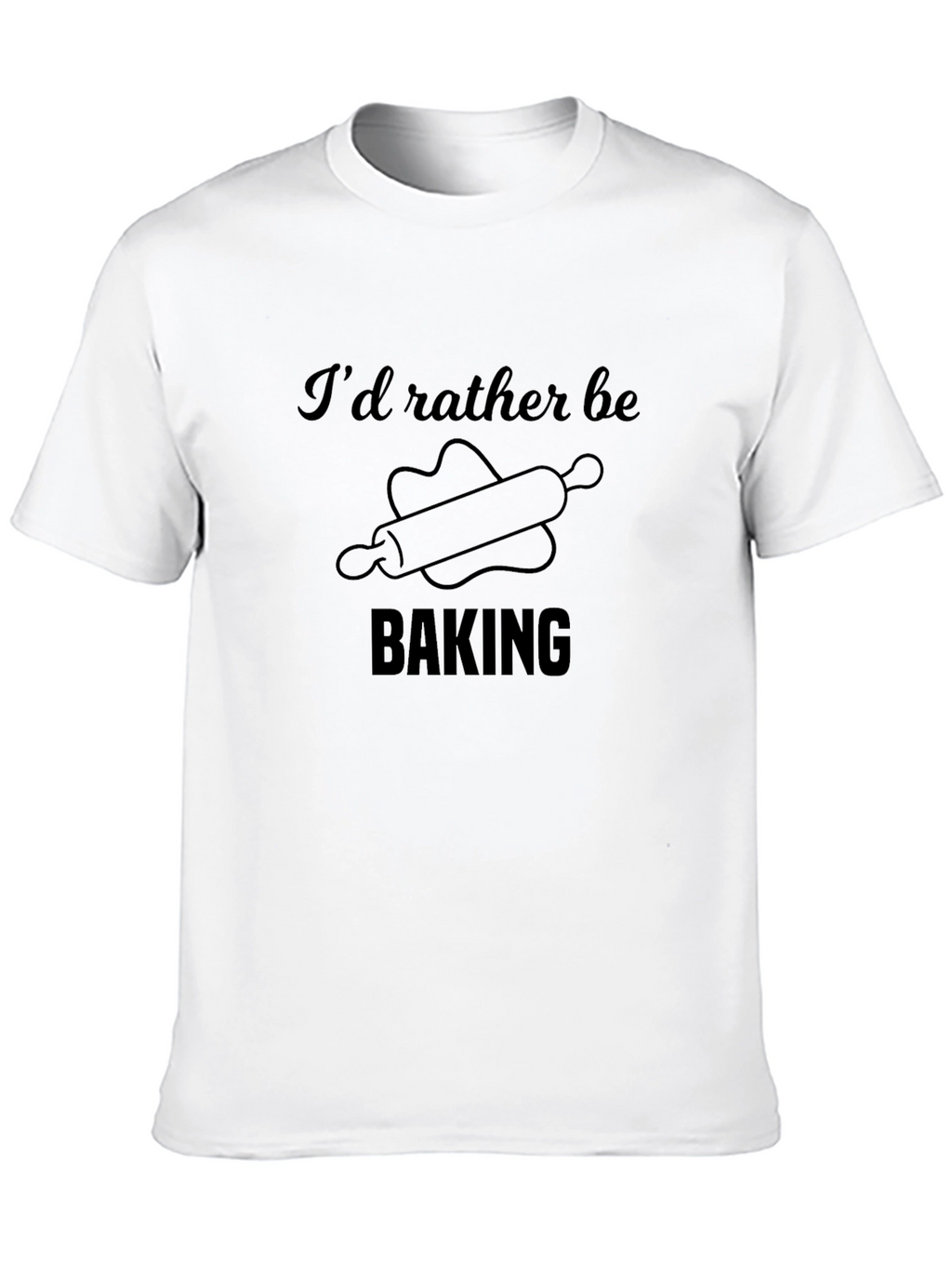 Id Rather Be Baking T-Shirt