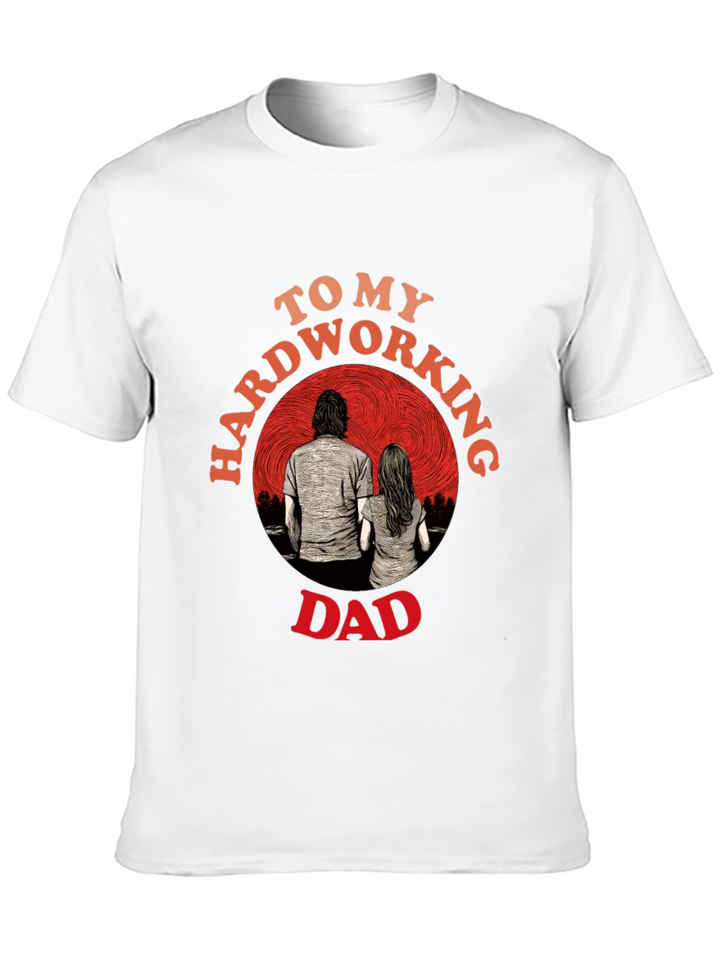 Hardworking Dad Graphic T-Shirt Fathers Day
