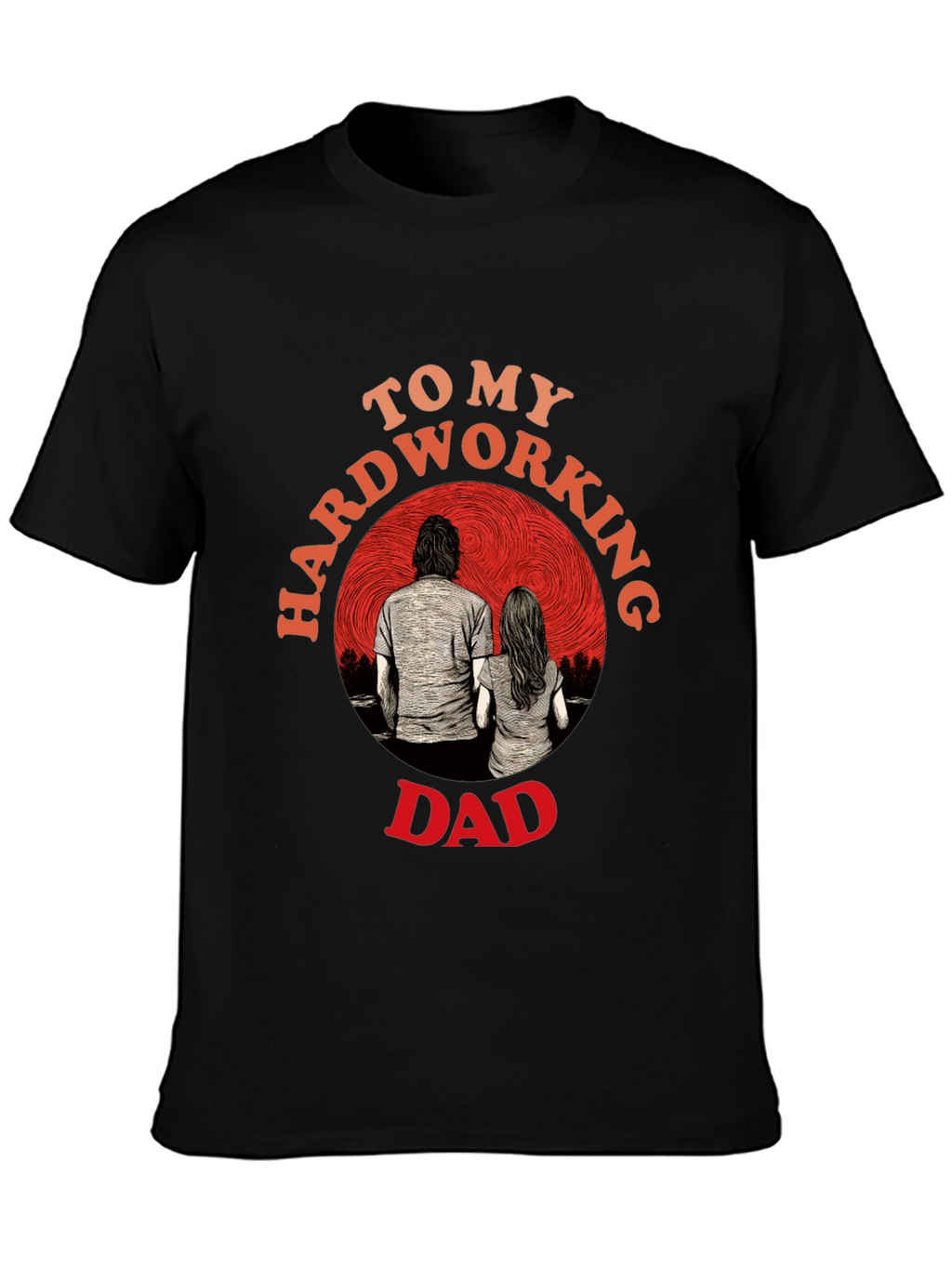 Hardworking Dad Graphic T-Shirt Fathers Day