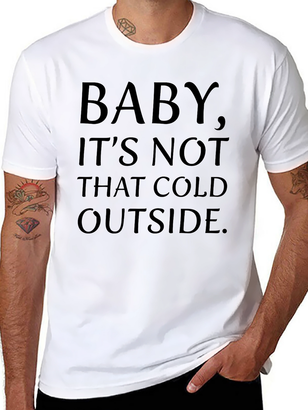 Baby Its Not That Cold Outside Graphic T-Shirt