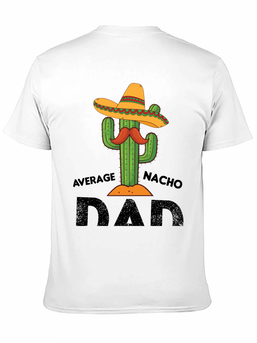 Average Nacho Dad T-Shirt Cactus Graphic Tee