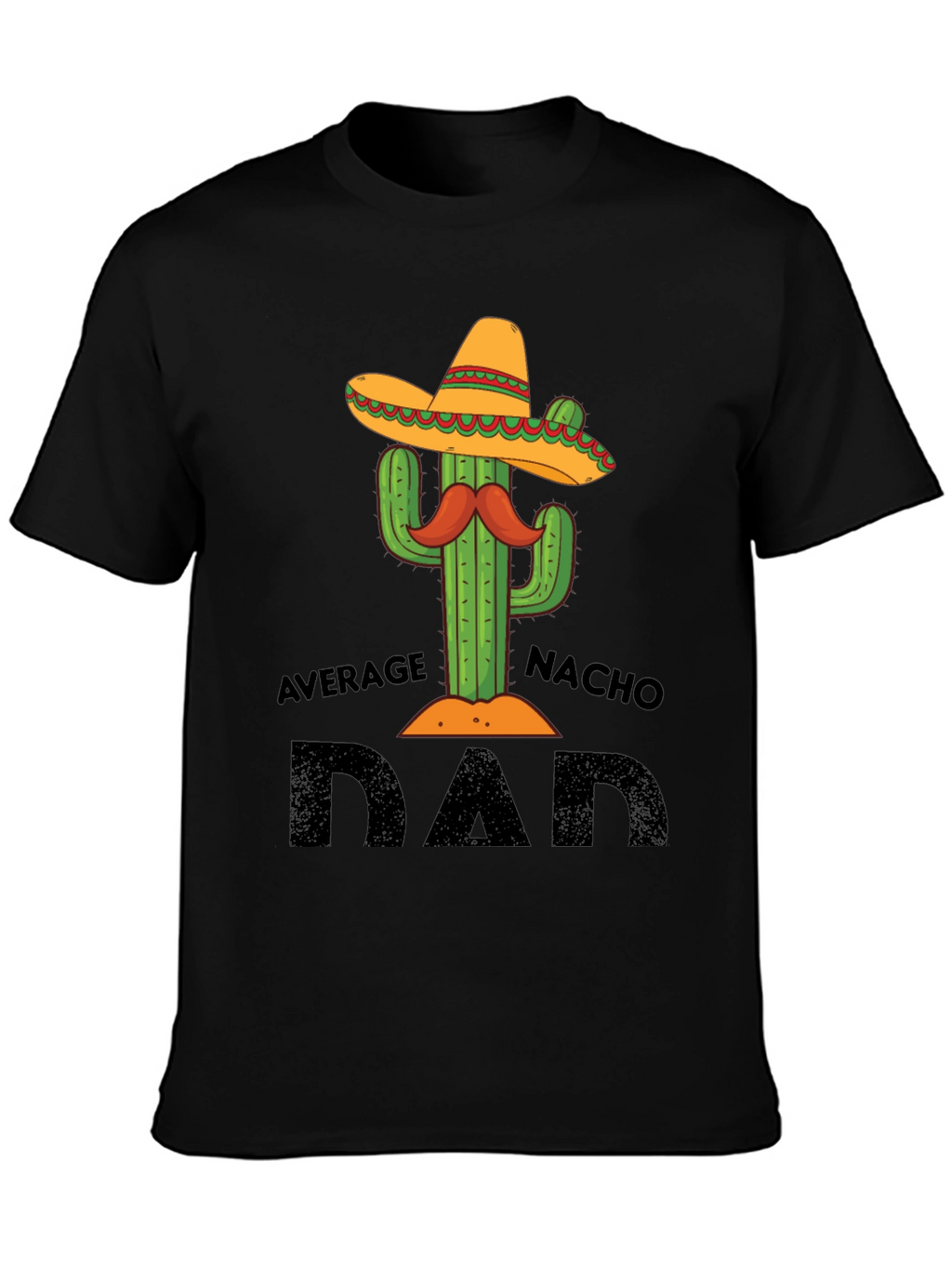 Average Nacho Dad T-Shirt Cactus Graphic Tee