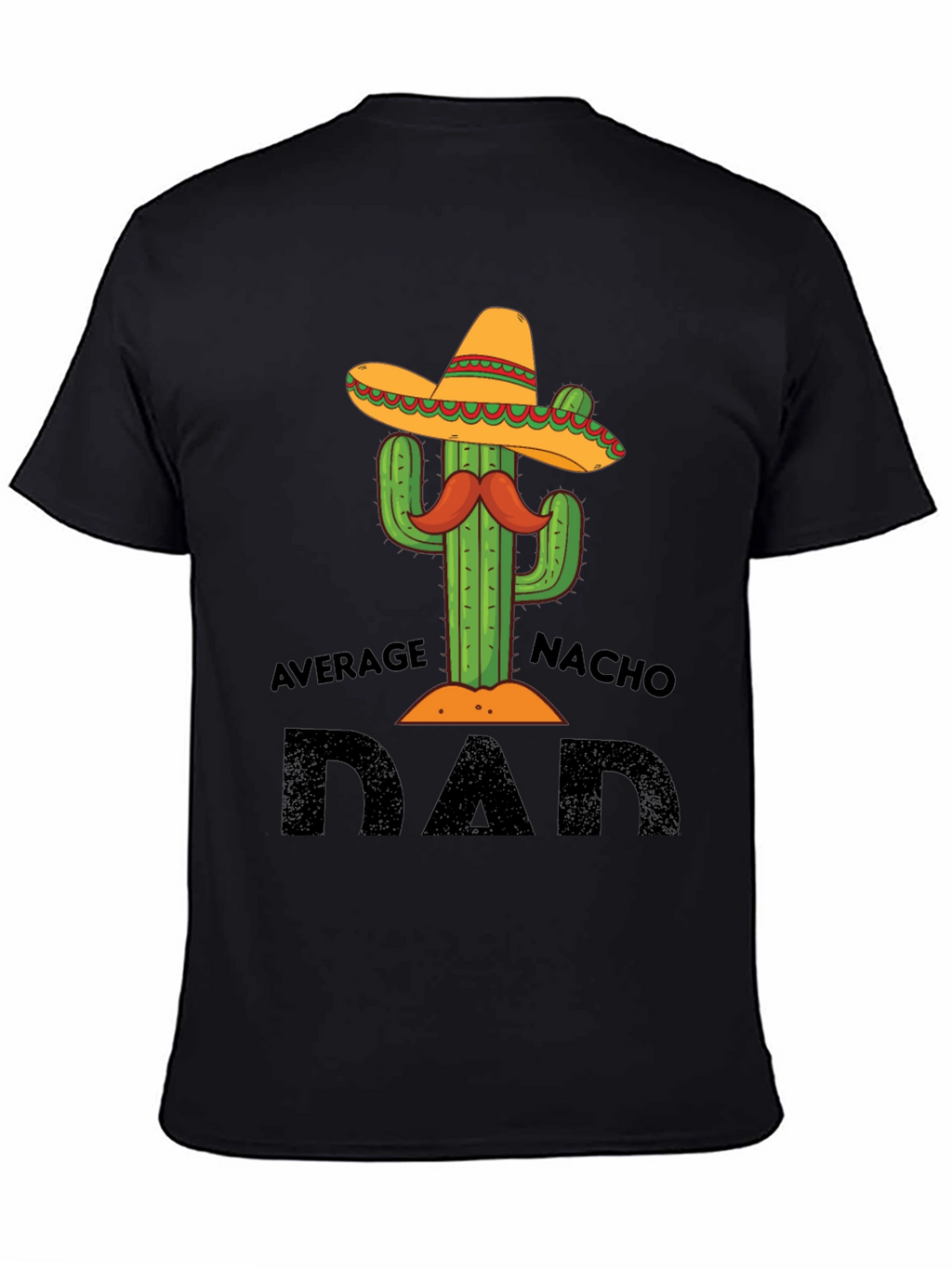 Average Nacho Dad T-Shirt Cactus Graphic Tee