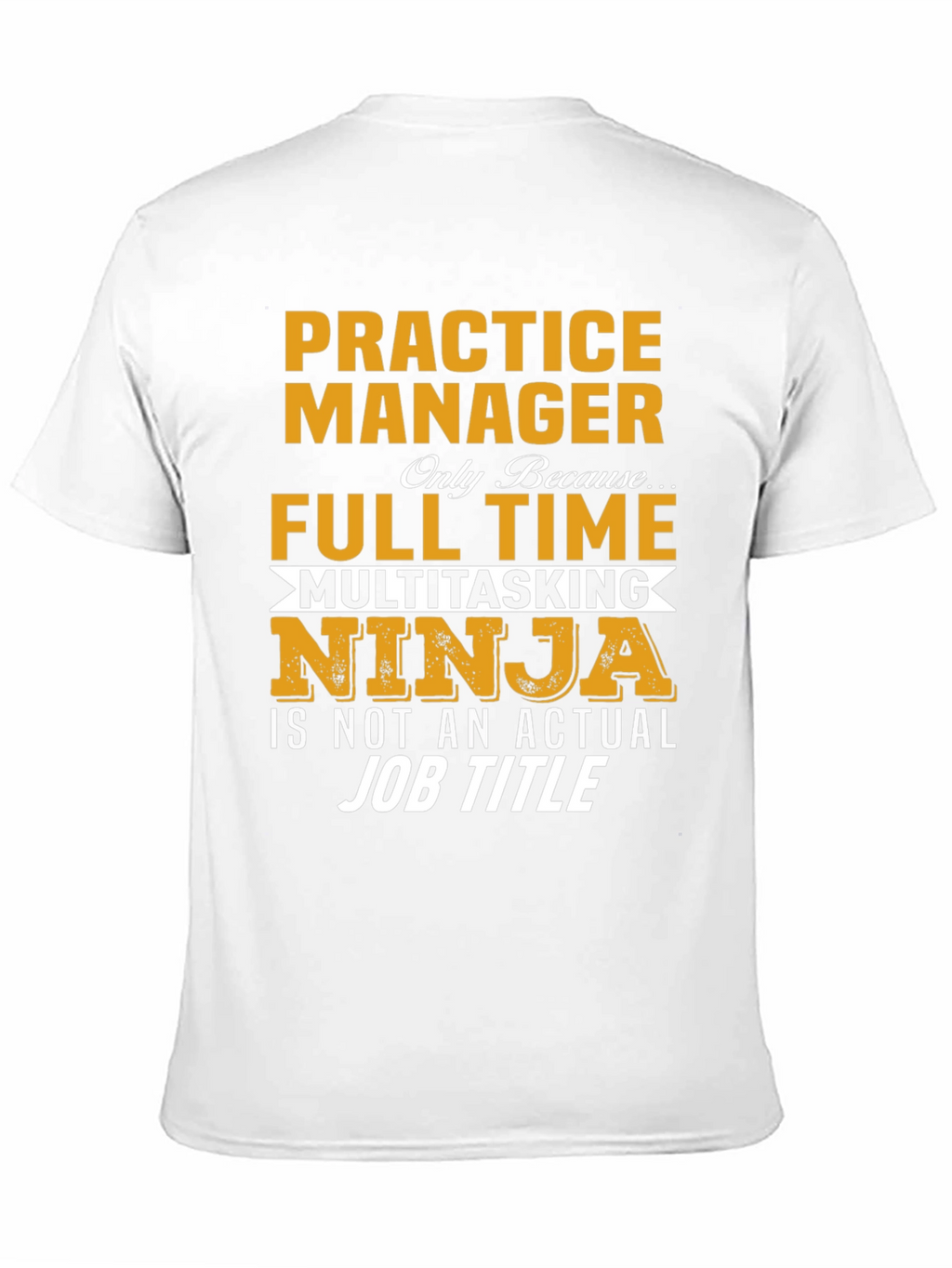 Practice Manager Full Time Ninja T-Shirt