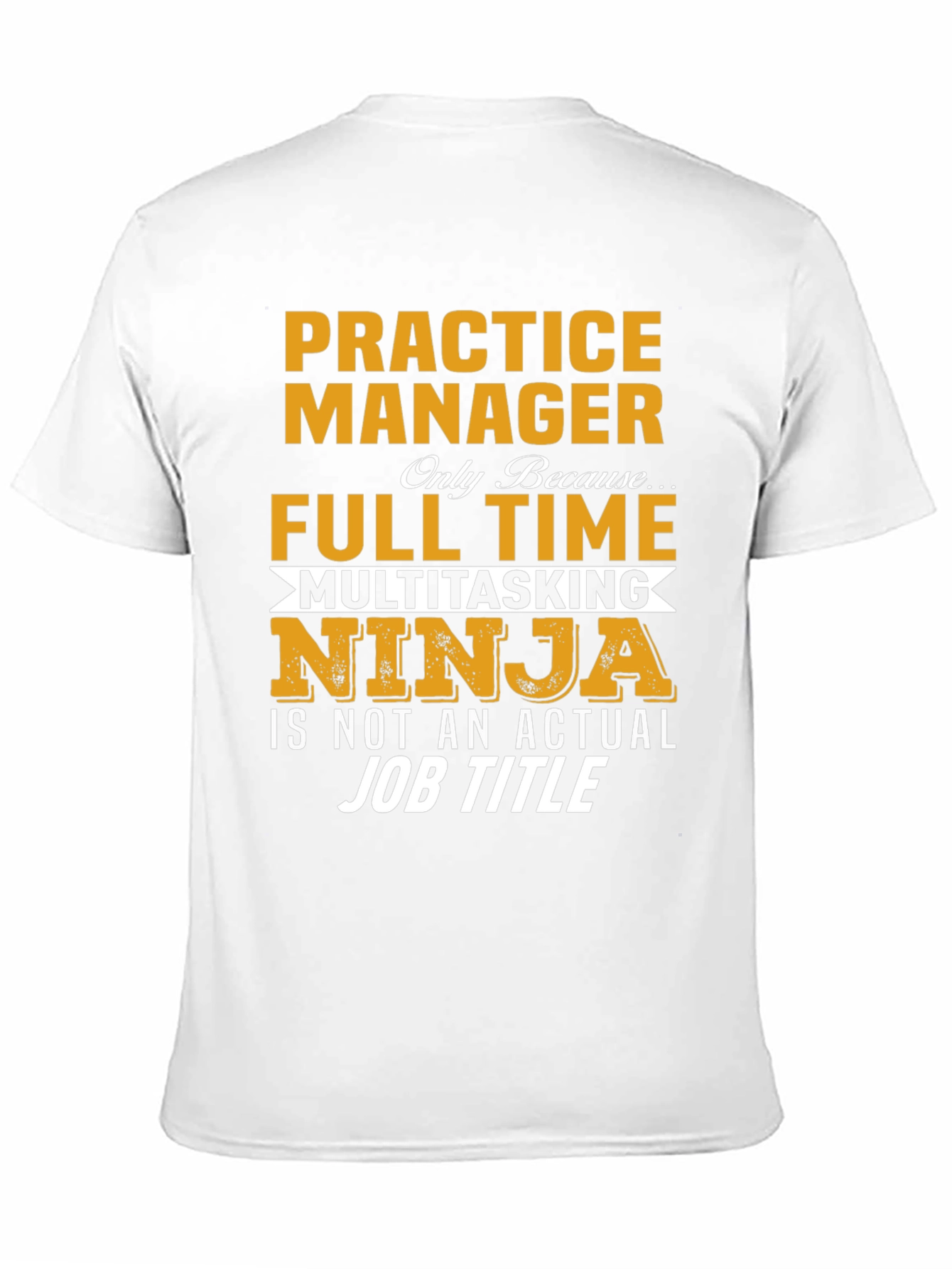 Practice Manager Full Time Ninja T-Shirt