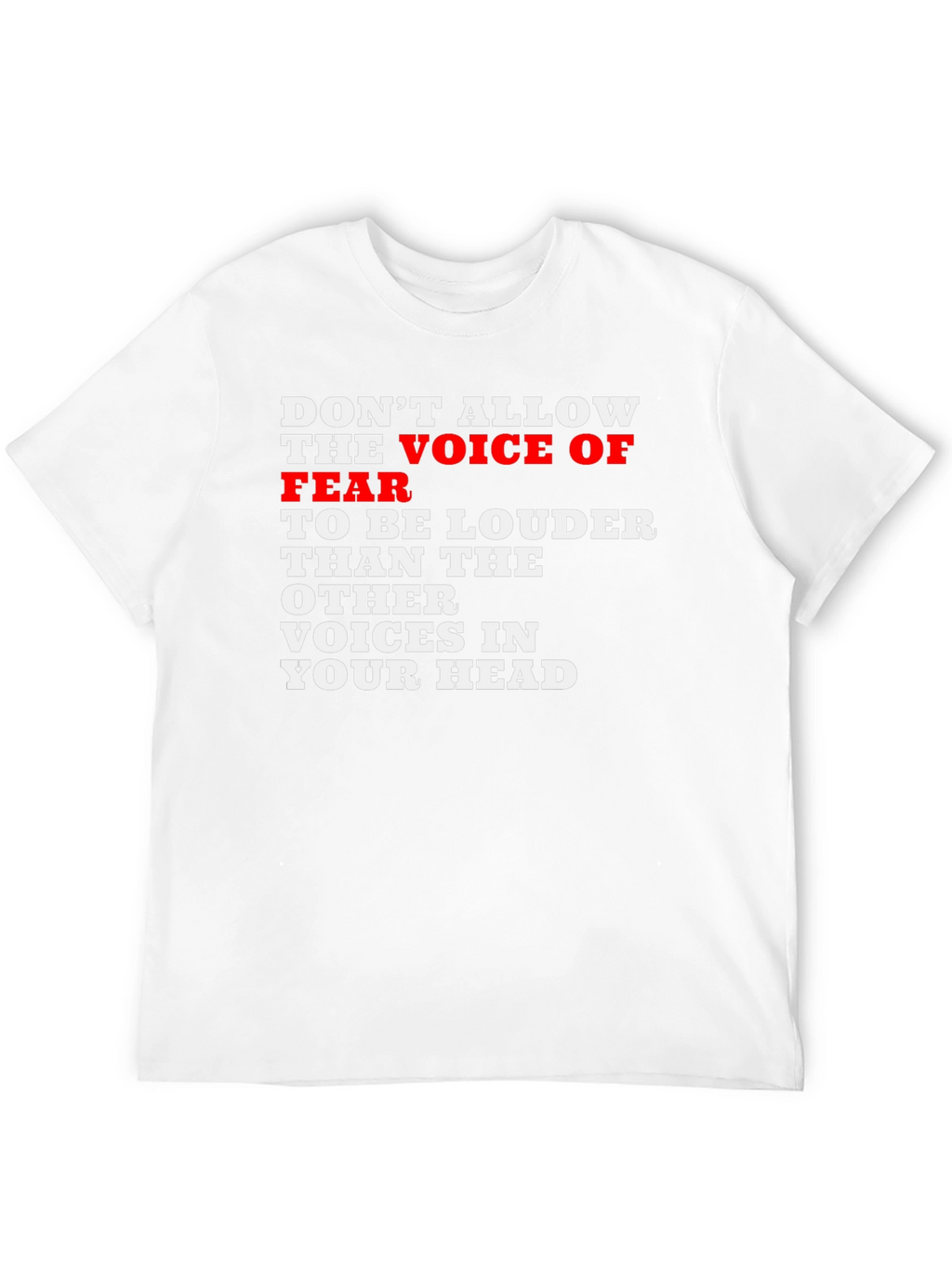 Motivational Graphic T-Shirt:  Voice of Fear