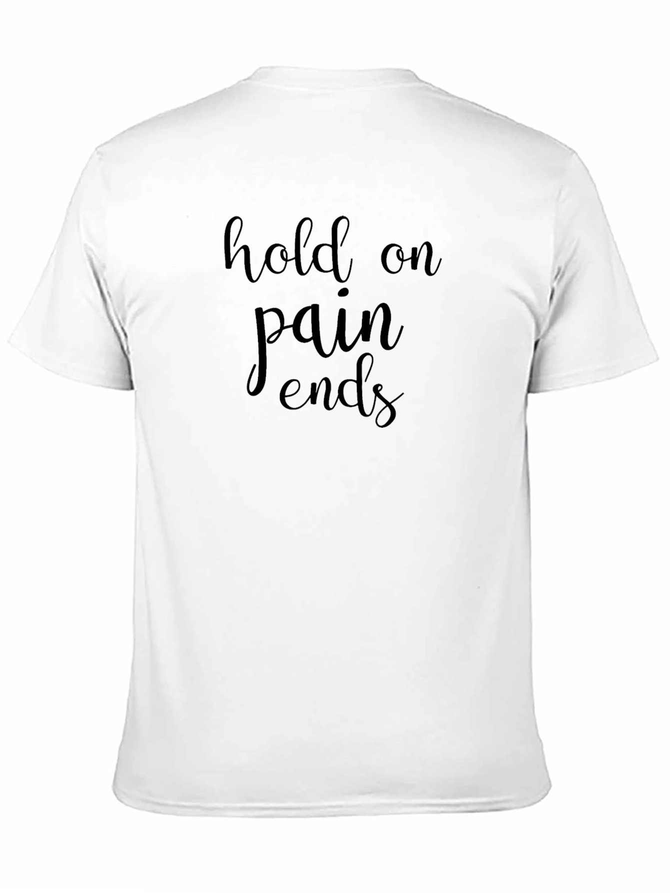 Hold On Pain Ends Graphic Tee - Inspirational Shirt
