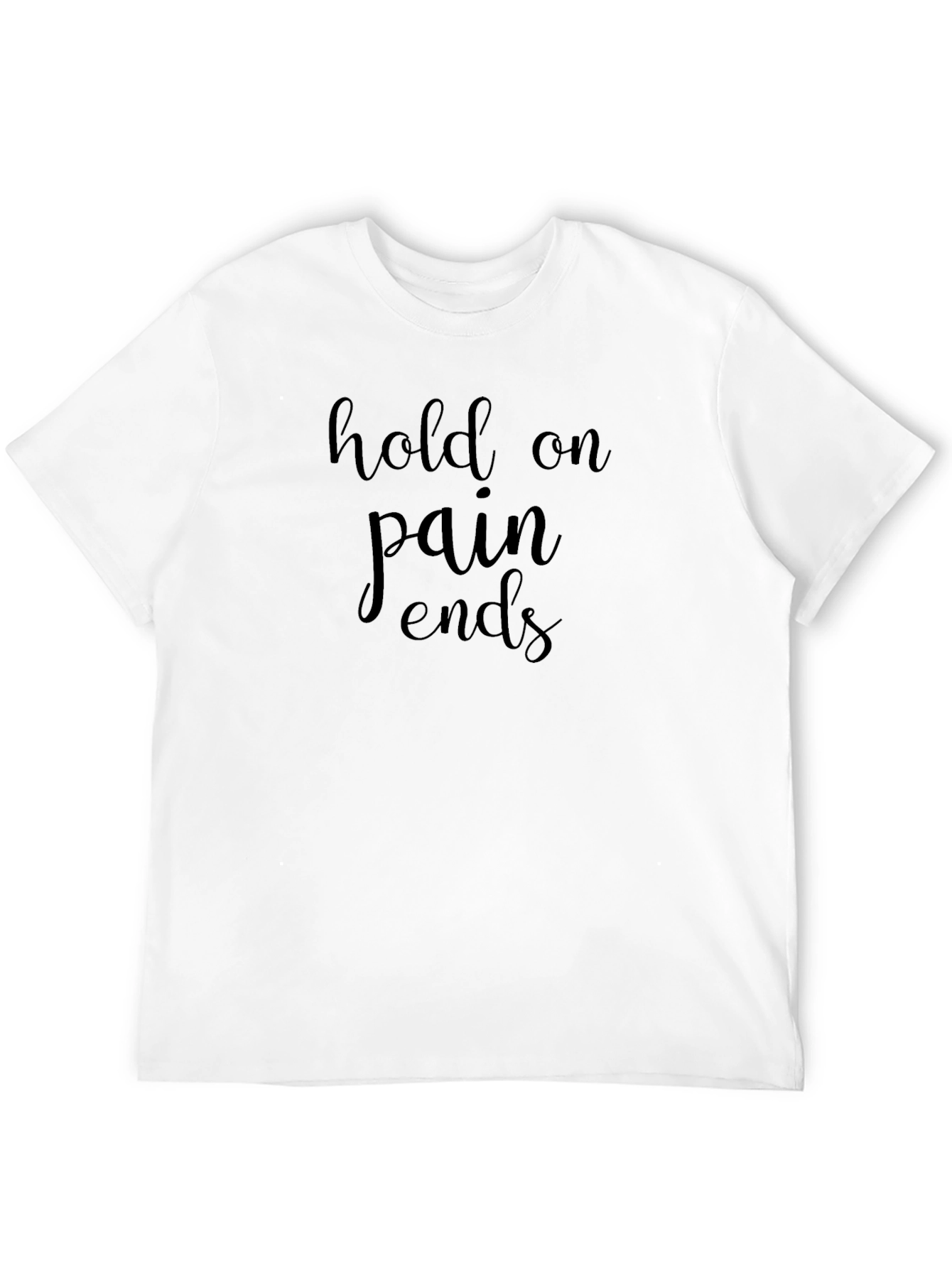Hold On Pain Ends Graphic Tee - Inspirational Shirt
