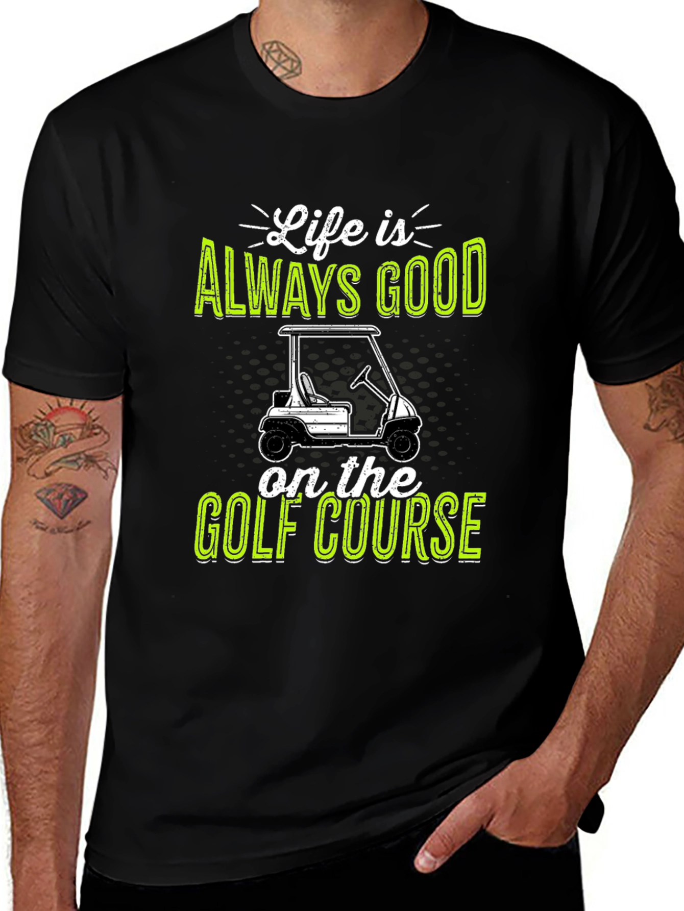 Life Is Always Good Golf Course T-Shirt
