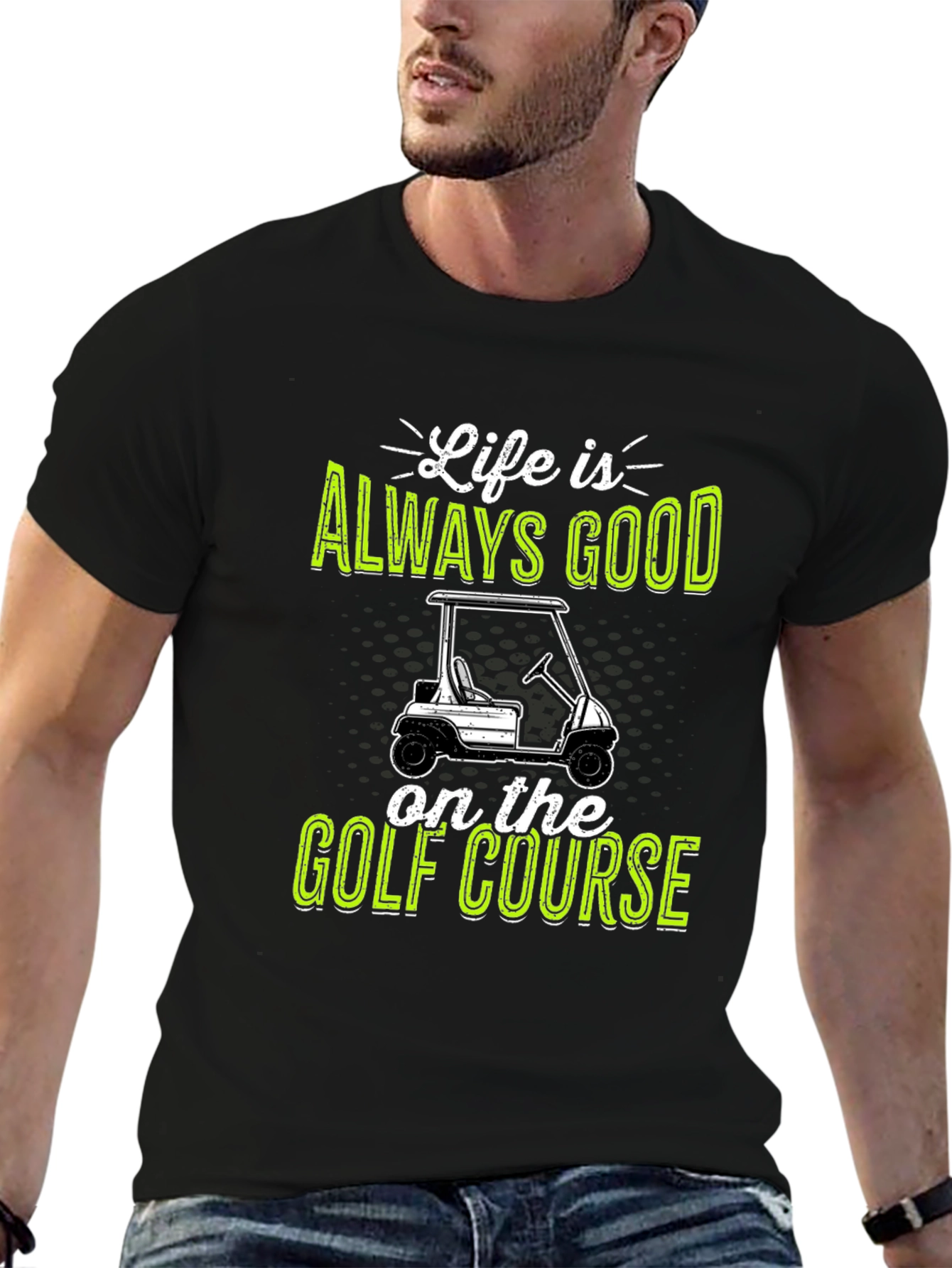 Life Is Always Good Golf Course T-Shirt