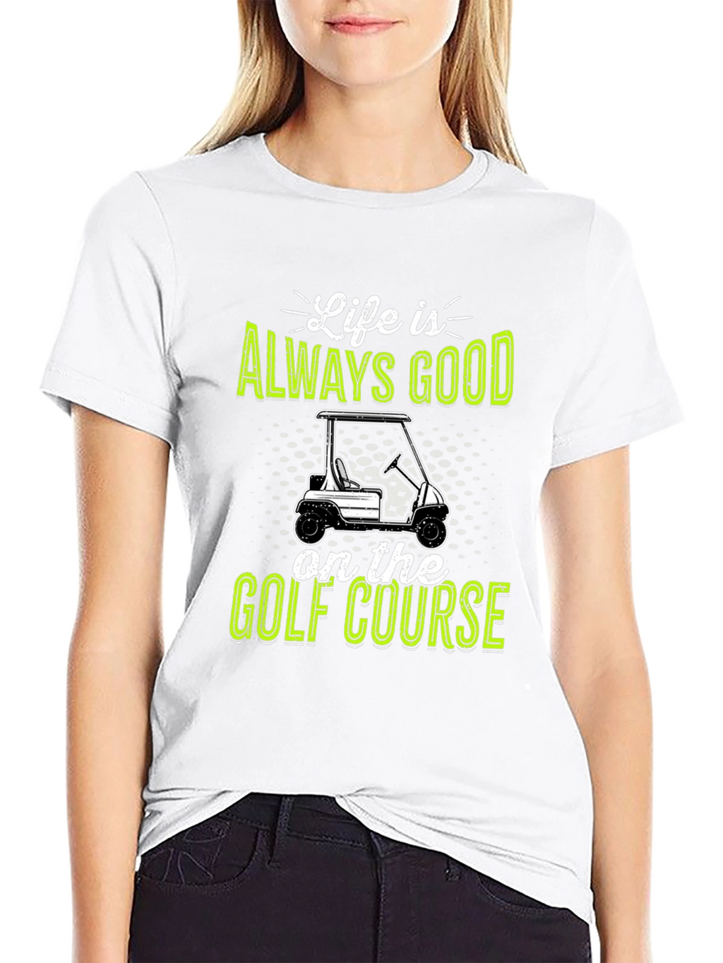 Life Is Always Good Golf Course T-Shirt