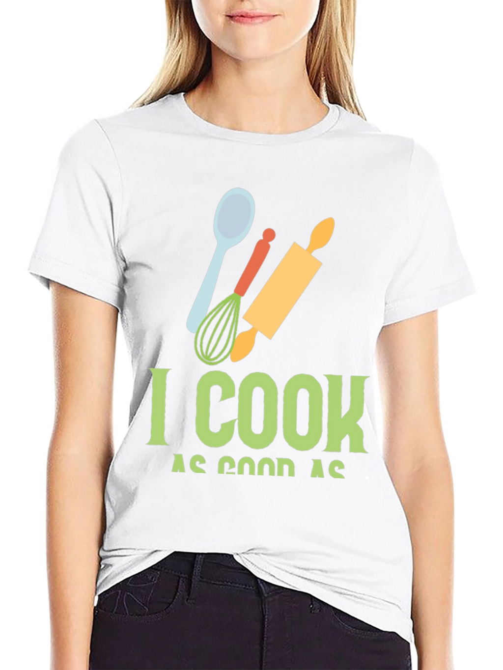 I Cook as Good as T-Shirt