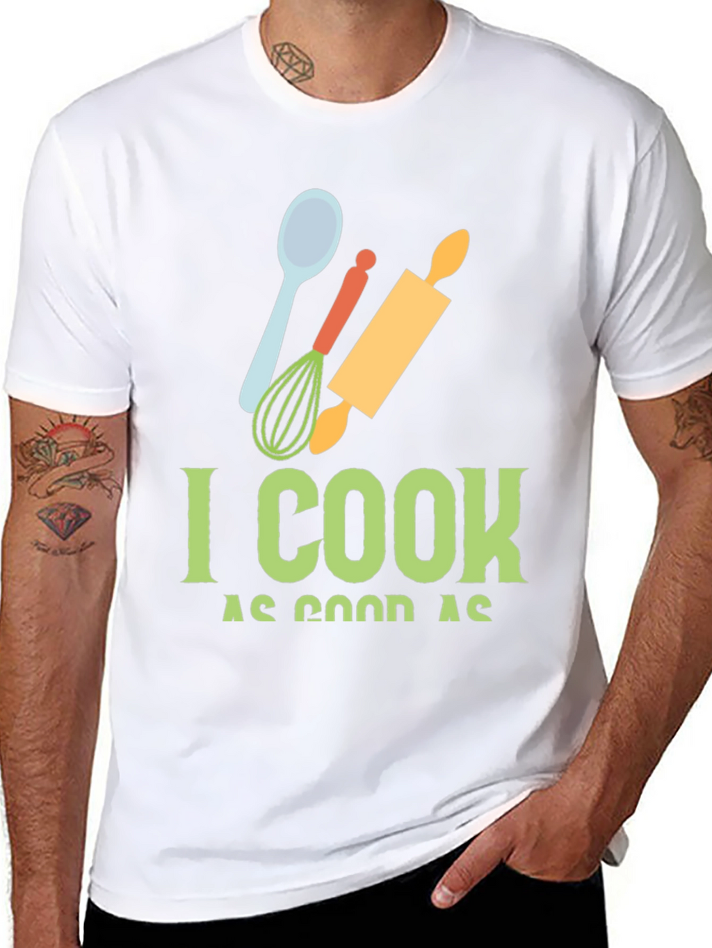 I Cook as Good as T-Shirt