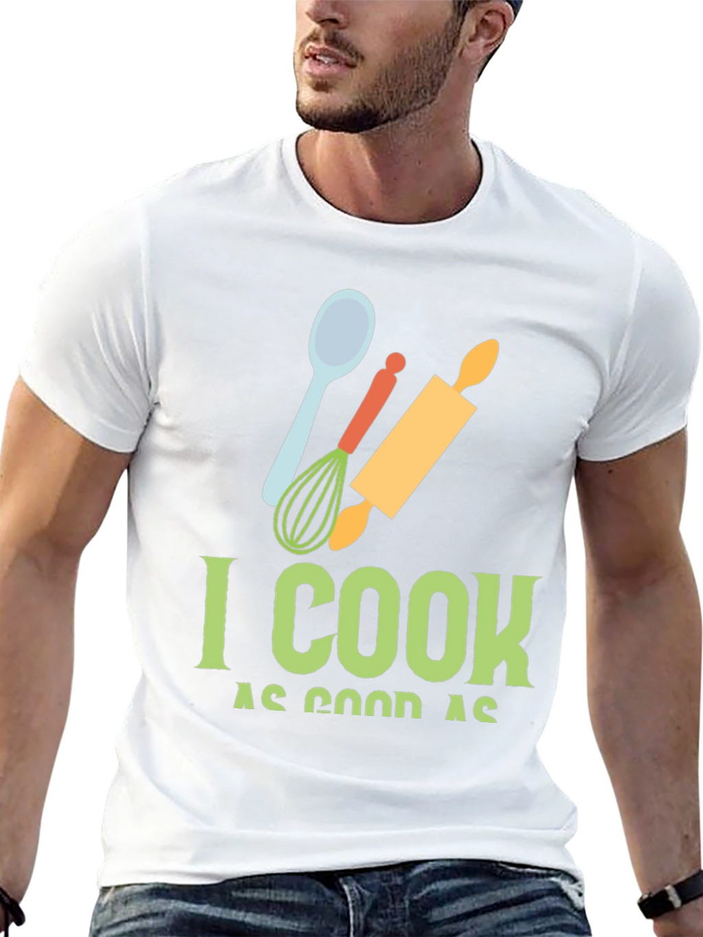 I Cook as Good as T-Shirt