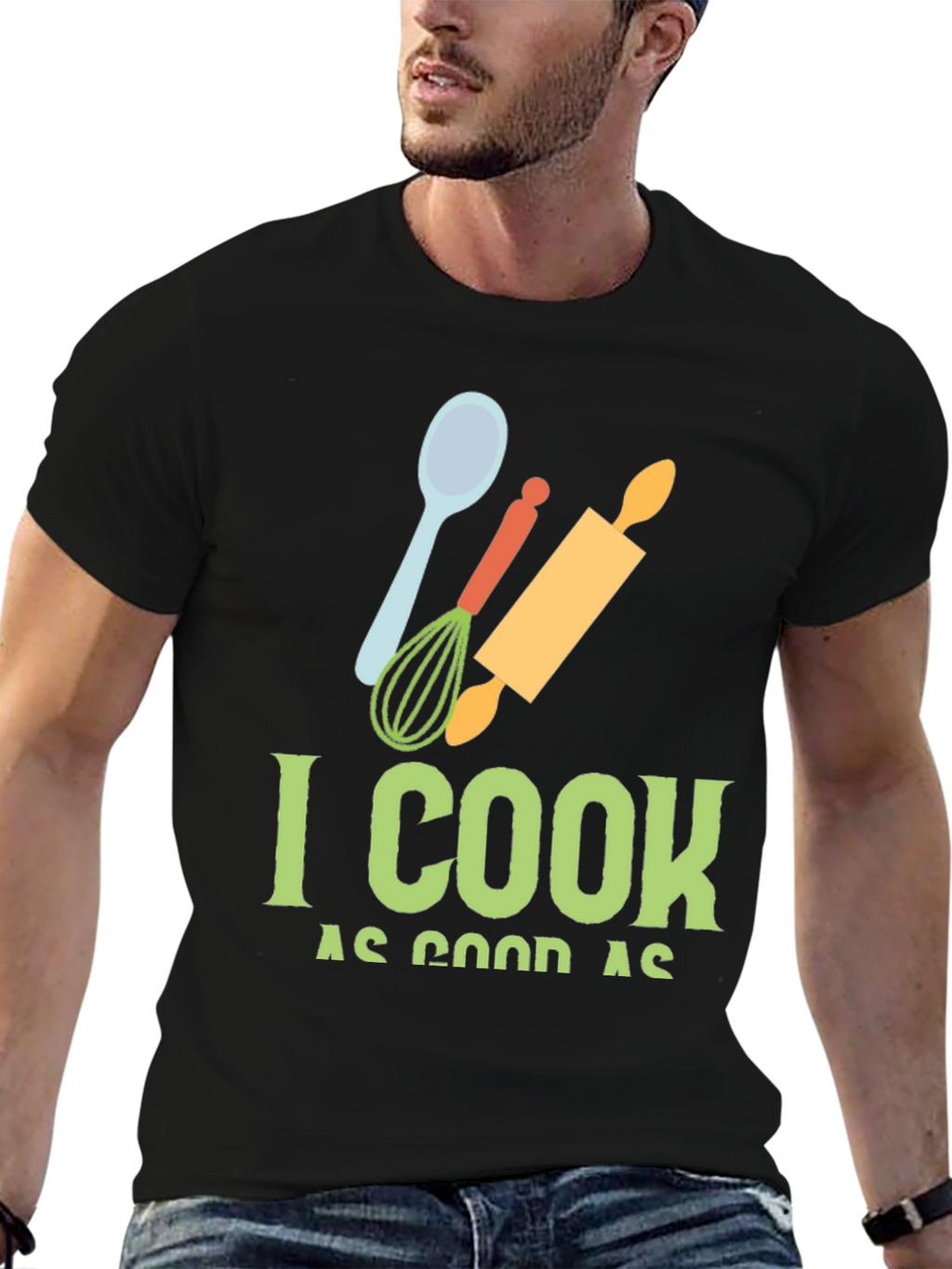 I Cook as Good as T-Shirt