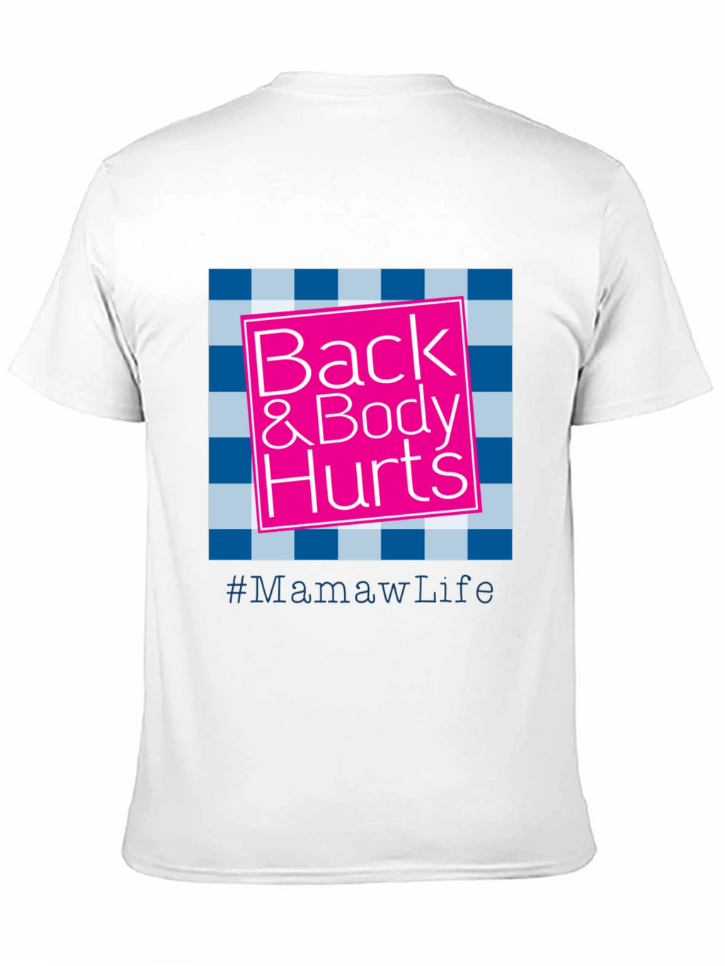Back & Body Hurts #MamawLife T-Shirt