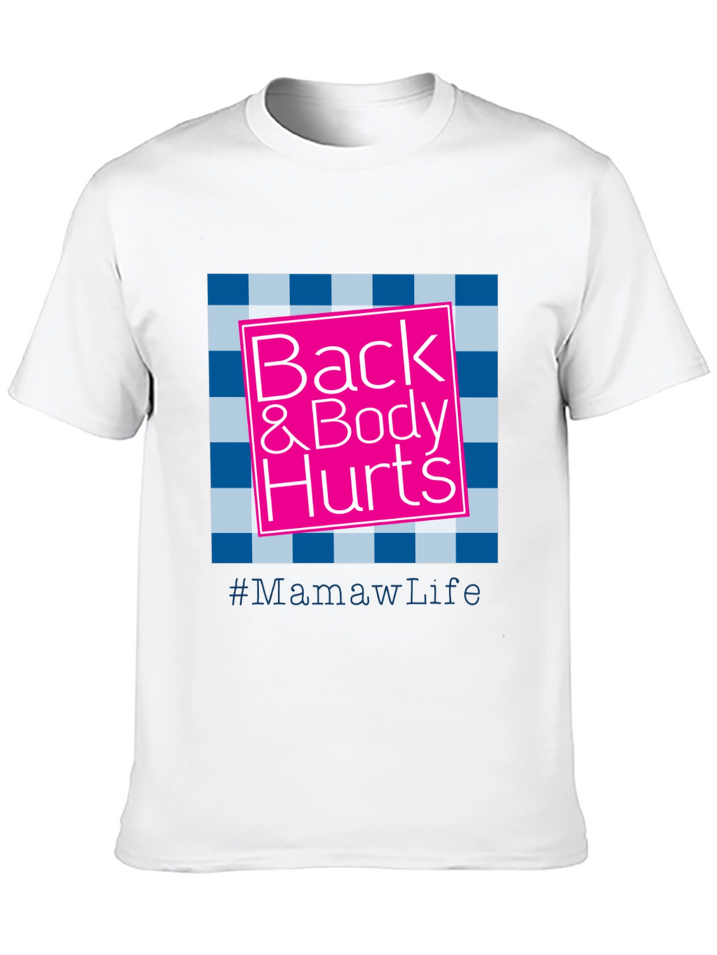 Back & Body Hurts #MamawLife T-Shirt
