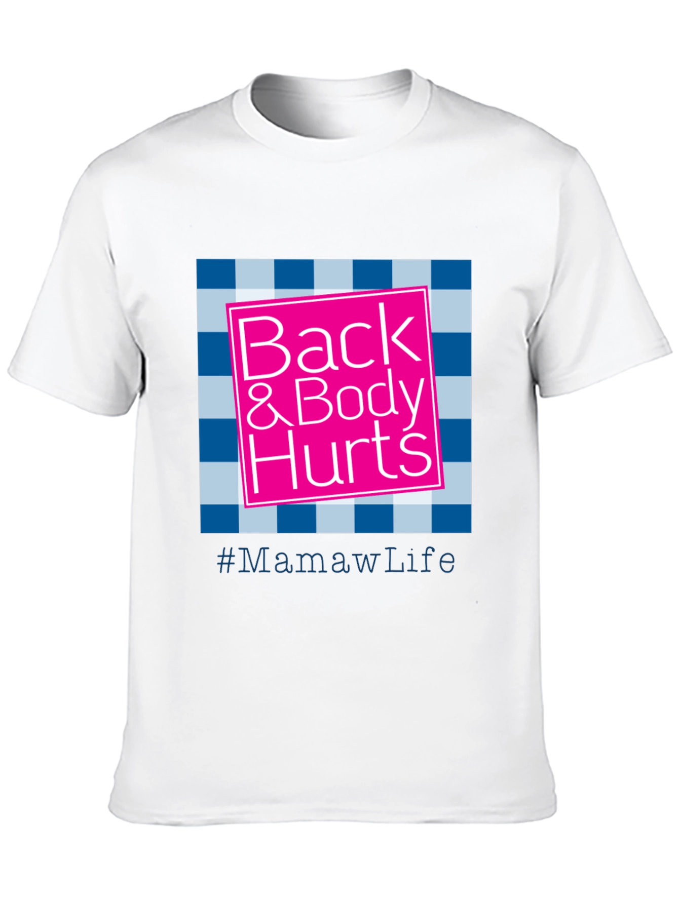 Back & Body Hurts #MamawLife T-Shirt