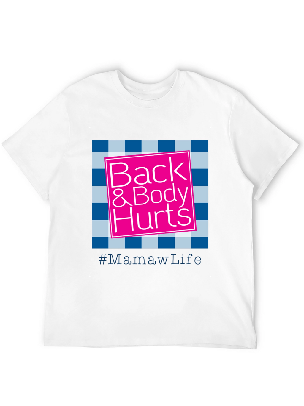 Back & Body Hurts #MamawLife T-Shirt